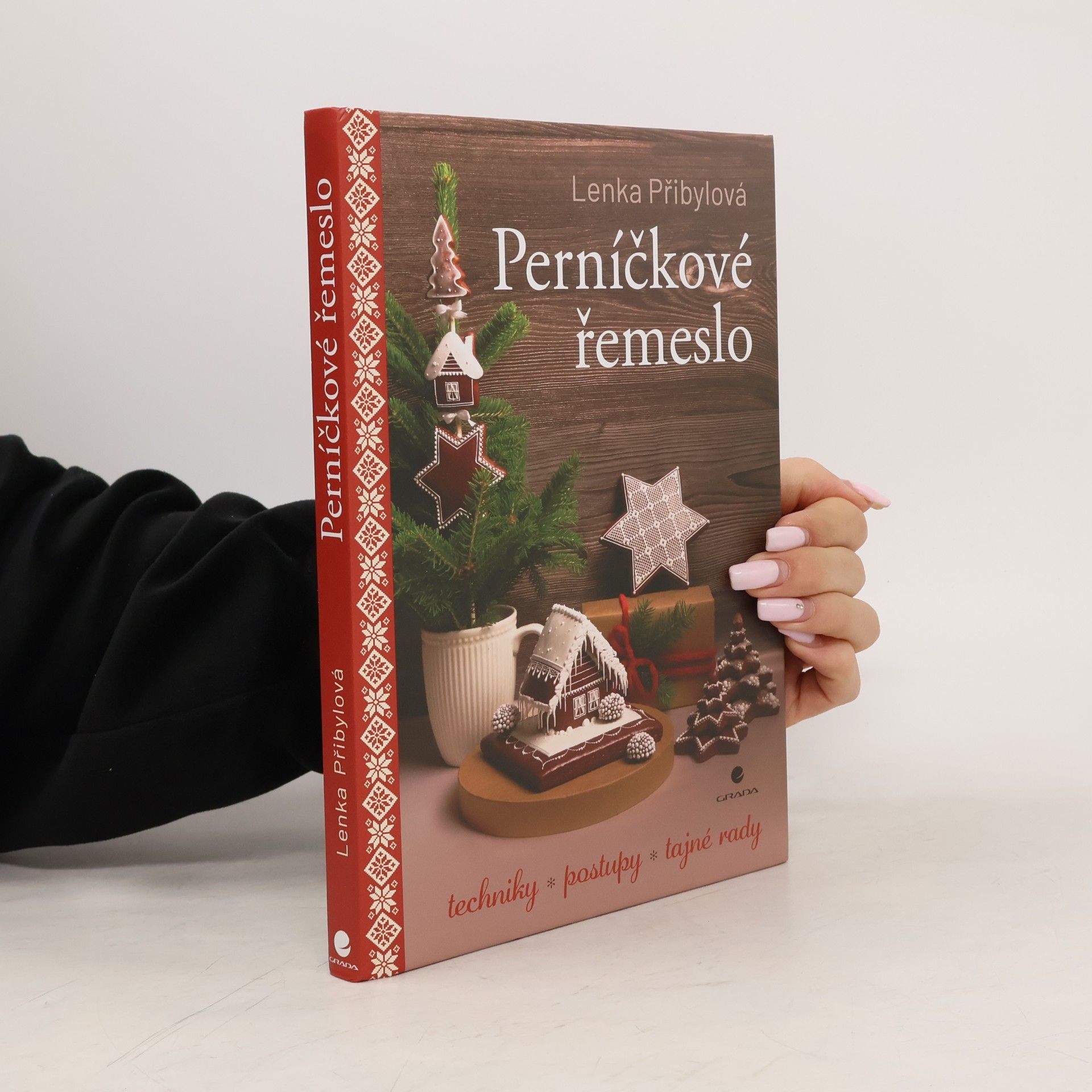 Lenka Přibylová Perníčkové řemeslo - Techniky, postupy, tajné tipy