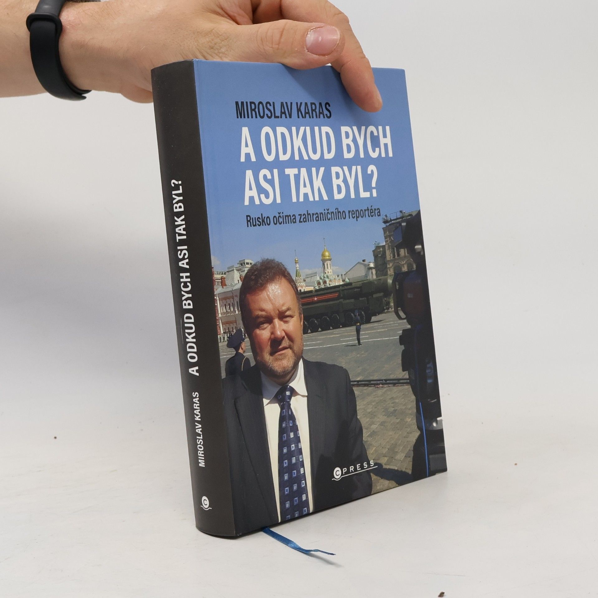 Miroslav Karas A odkud bych asi tak byl? Rusko očima zahraničního reportéra