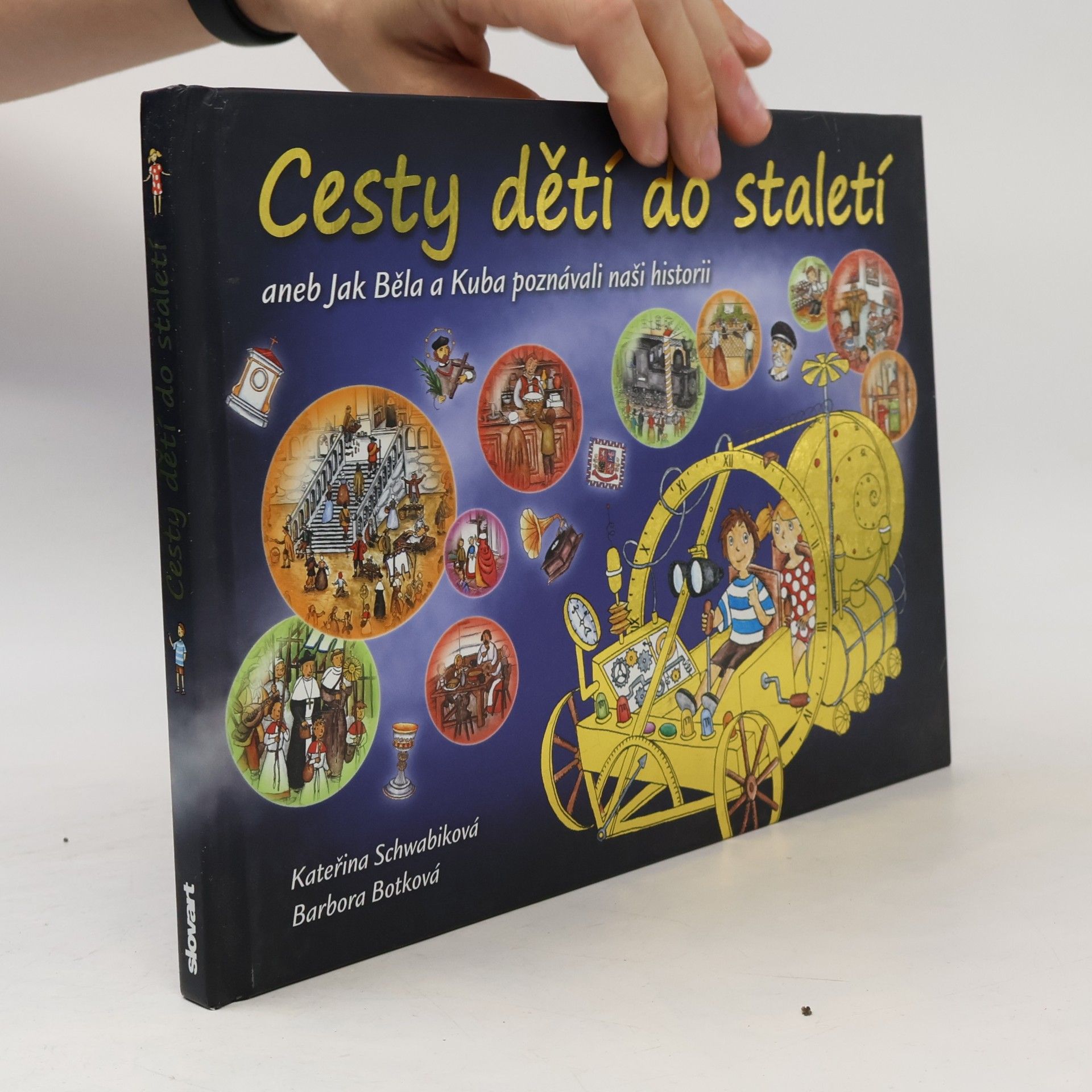 Schwabiková Kateřina Cesty dětí do staletí aneb Jak Běla a Kuba poznávali naši historii