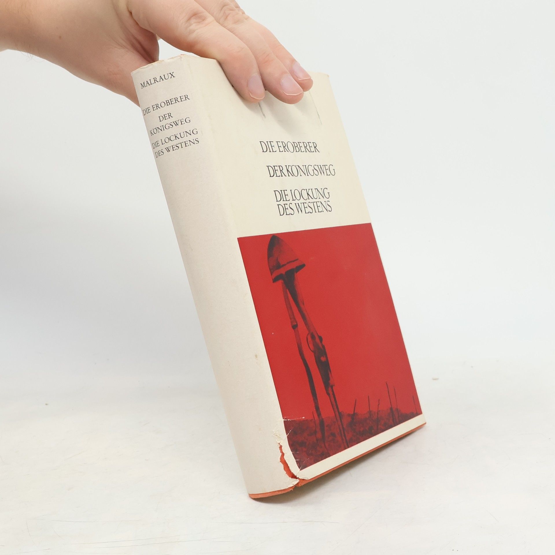 André Malraux Die Eroberer. Der Königsweg. Die Lockung des Westens