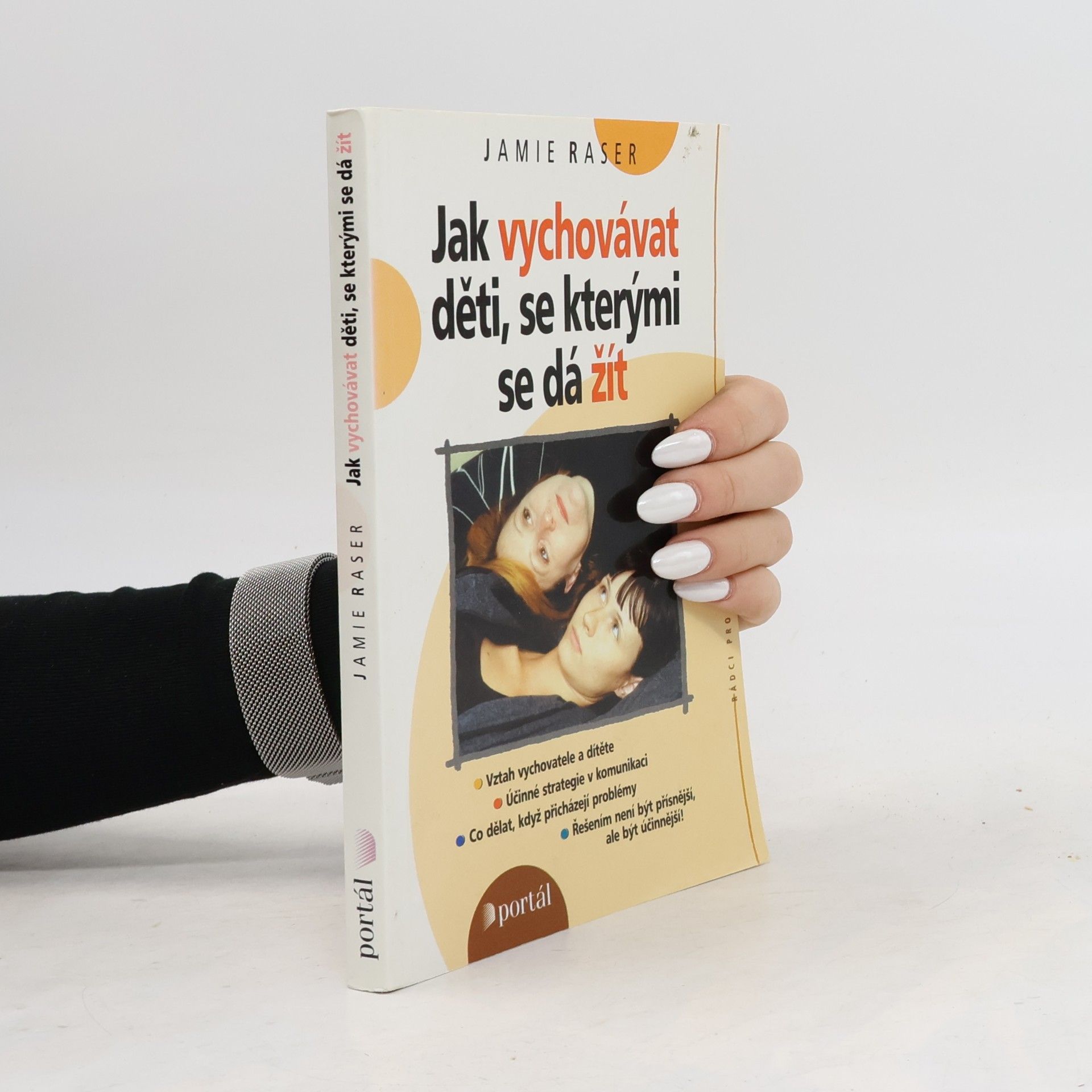 Jamie Raser Jak vychovávat děti, se kterými se dá žít