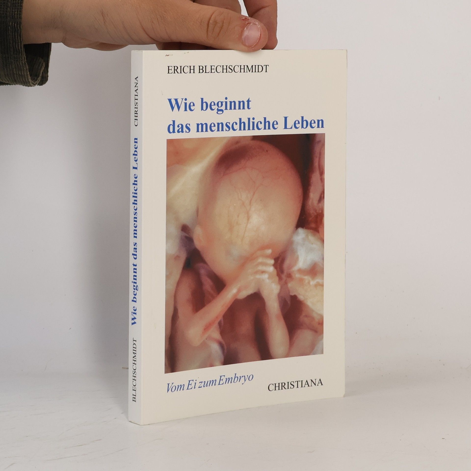 Erich Blechschmidt Wie beginnt das menschliche Leben