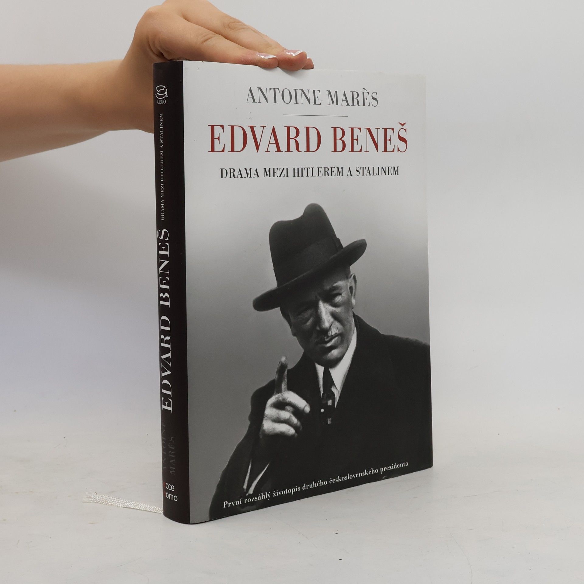 Antoine Marès Edvard Beneš. od slávy k propasti. Drama mezi Hitlerem a Stalinem