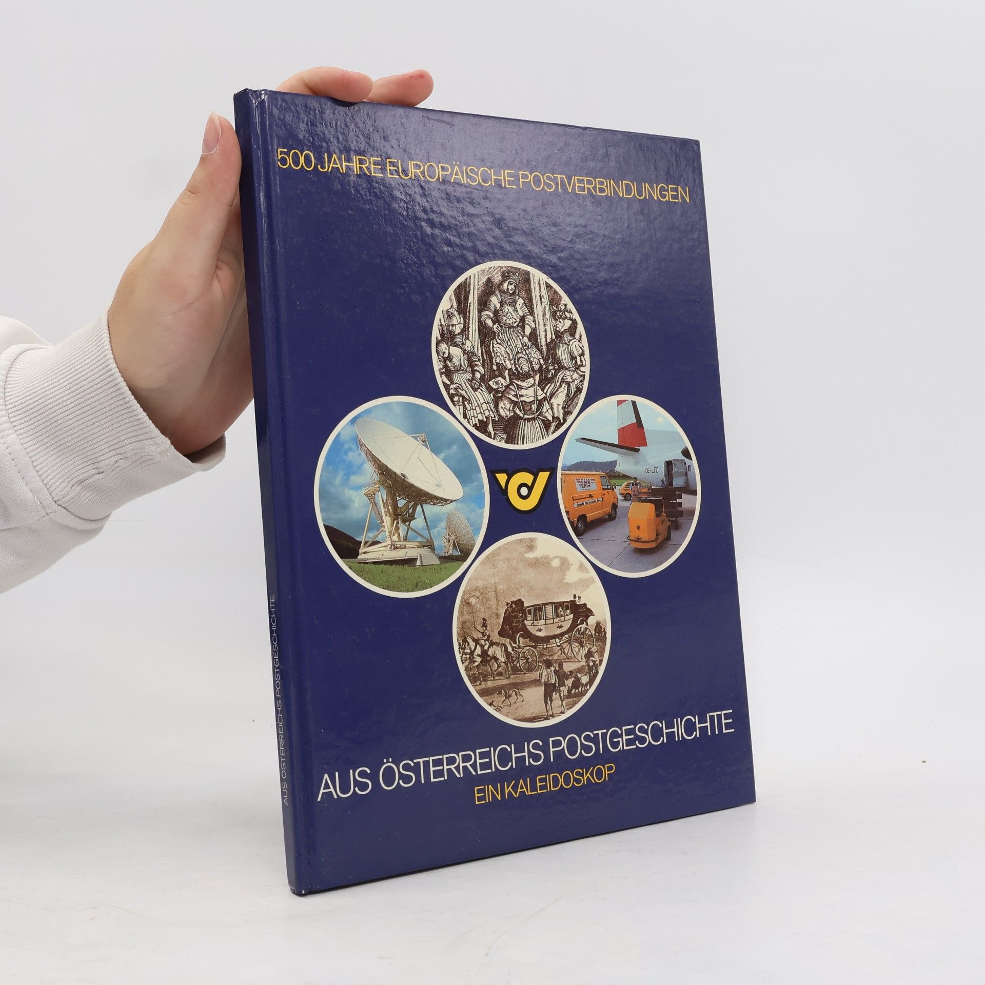 Autorenkollektiv 500 Jahre Europäische Postverbindungen: Aus Österreichs Postgeschichte - Ein Kaleidoskop