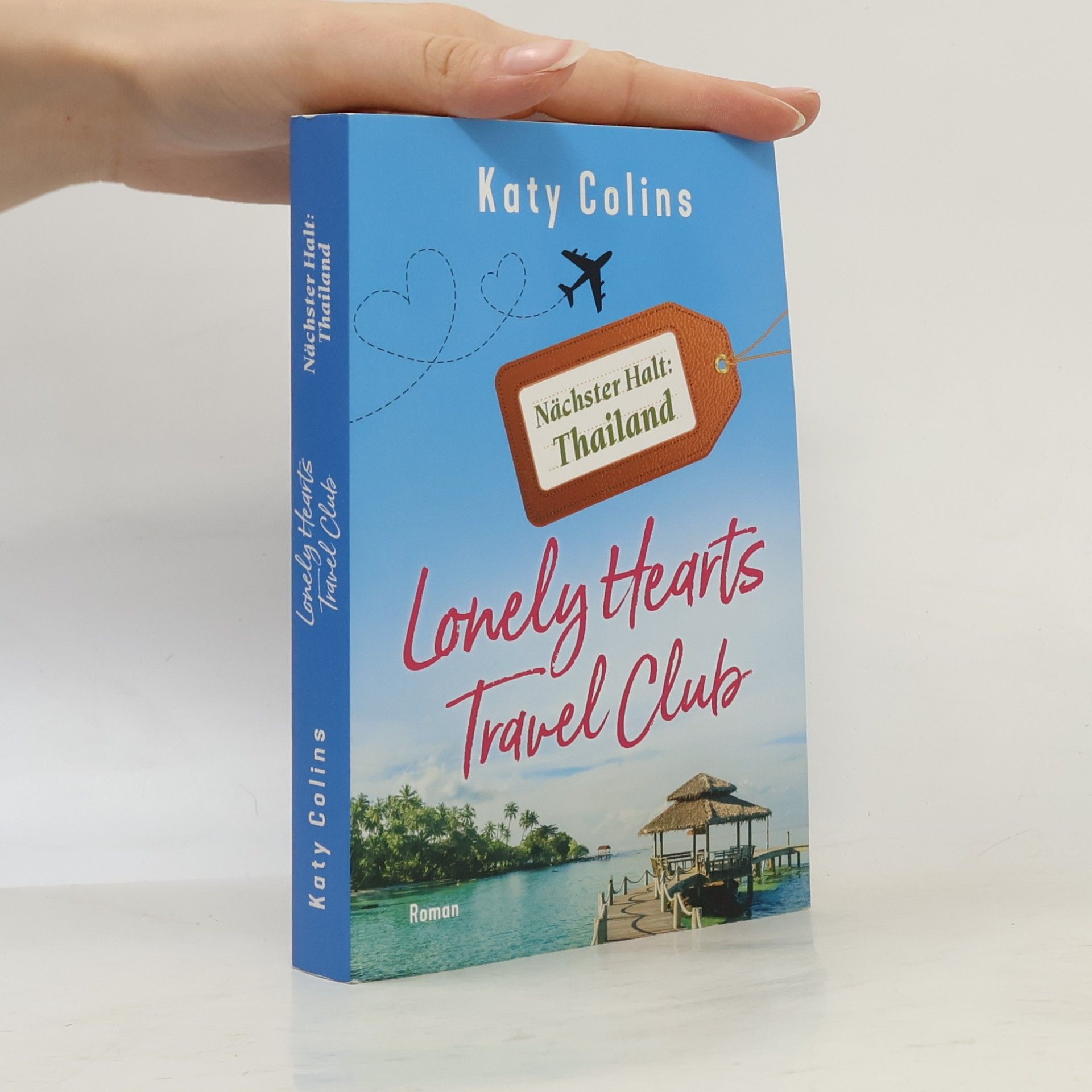 Katy Colins Lonely Hearts Travel Club. Nächster Halt Thailand