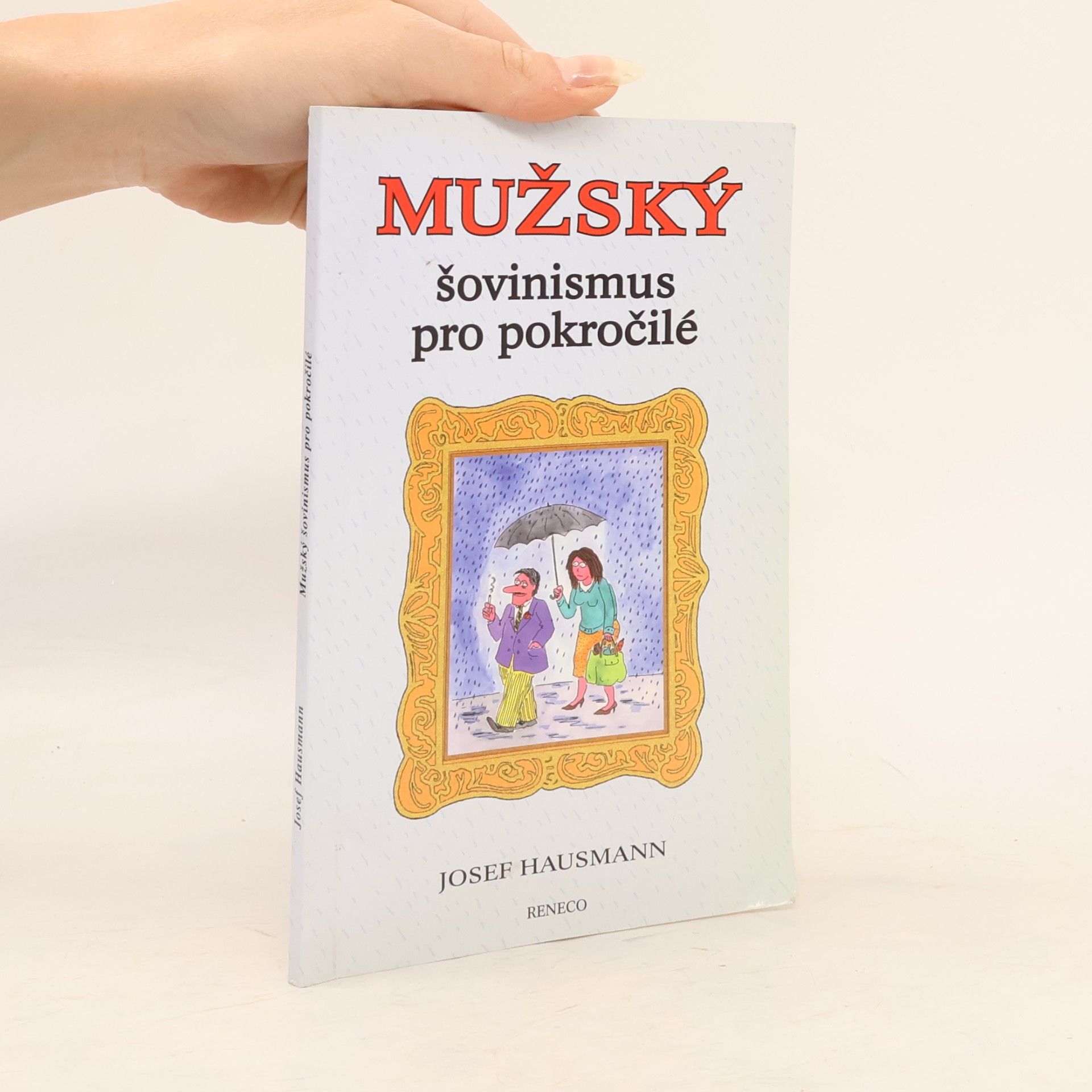 Josef Hausmann Mužský šovinismus pro pokročilé