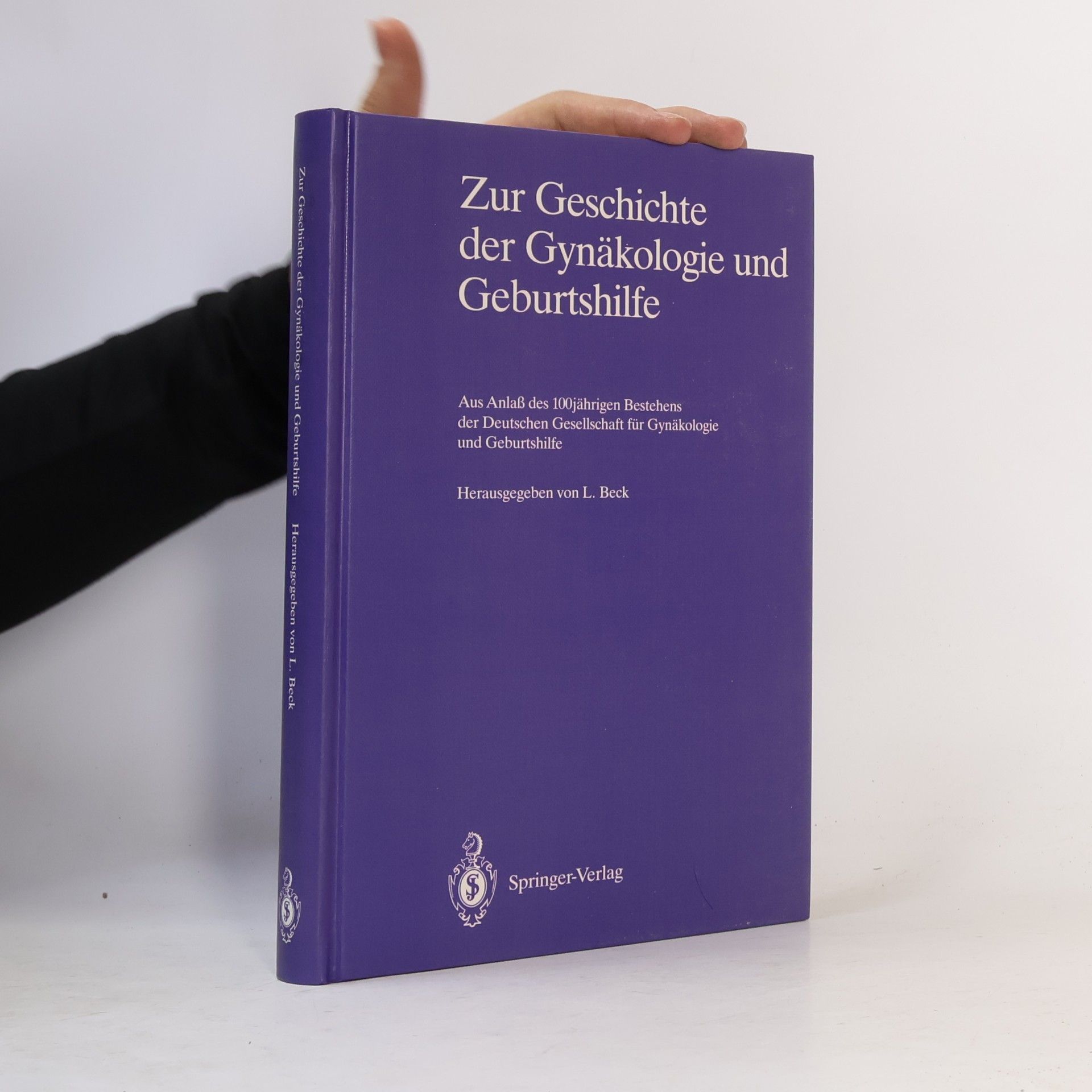 Lutwin Beck Zur Geschichte der Gynäkologie und Geburtshilfe