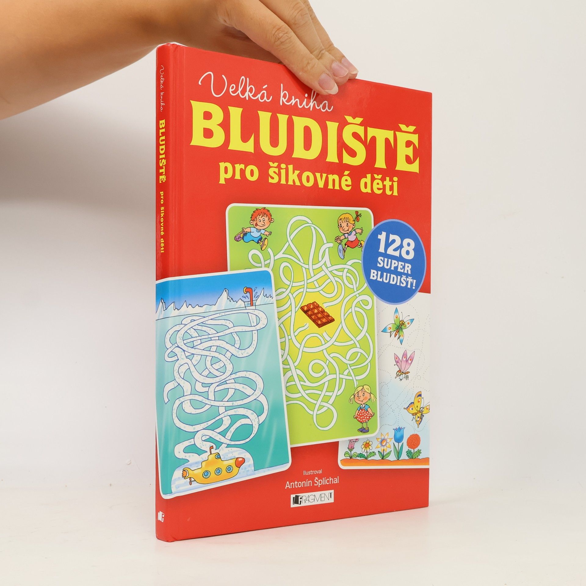 Antonín Šplíchal Bludiště pro šikovné děti : velká kniha : 128 super bludišť!