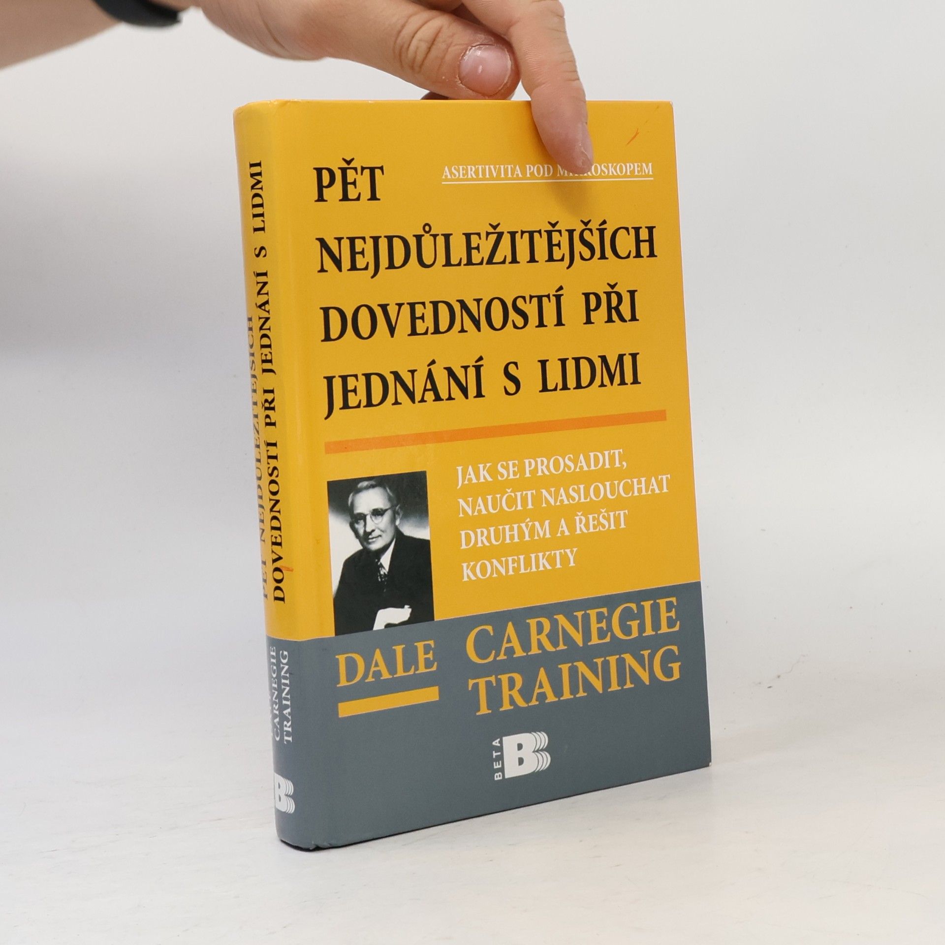 Dale Carnegie Pět nejdůležitějších dovedností při jednání s lidmi: Jak se prosadit, naučit naslouchat druhým a řešit konflikty