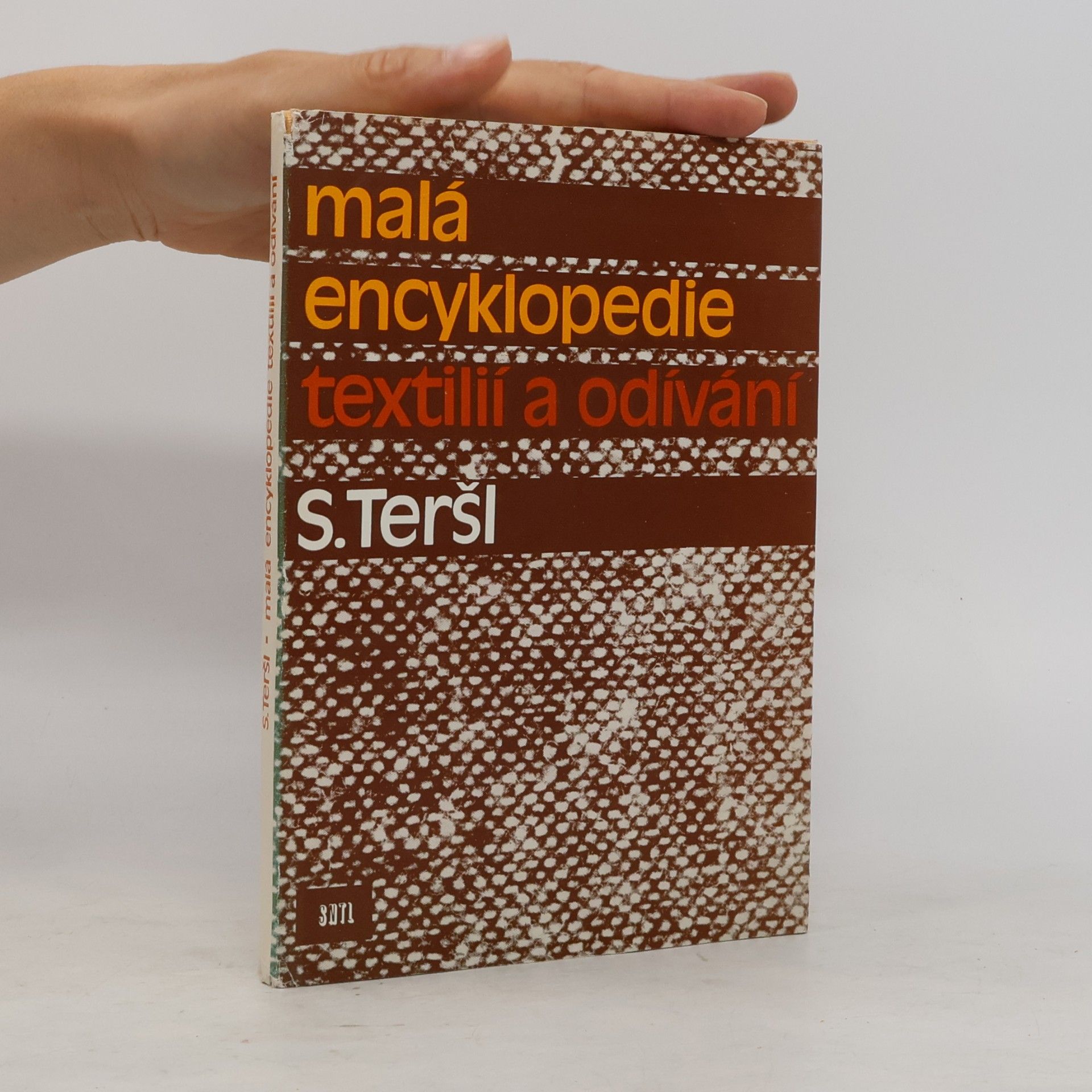 Stanislav Teršl Malá encyklopedie textilií a odívání