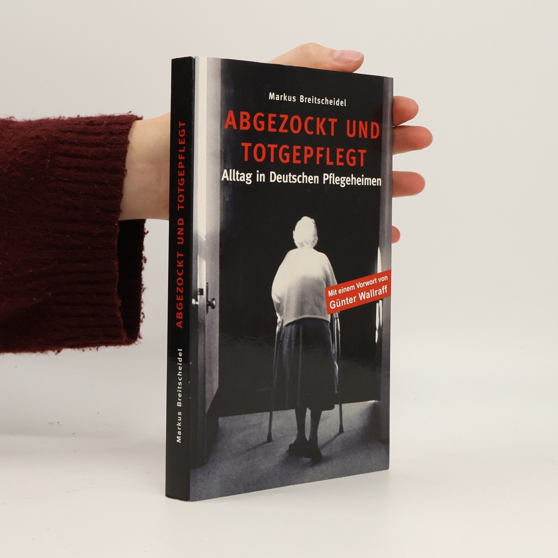 Markus Breitscheidel Abgezockt und totgepflegt. Alltag in deutschen Pflegeheimen