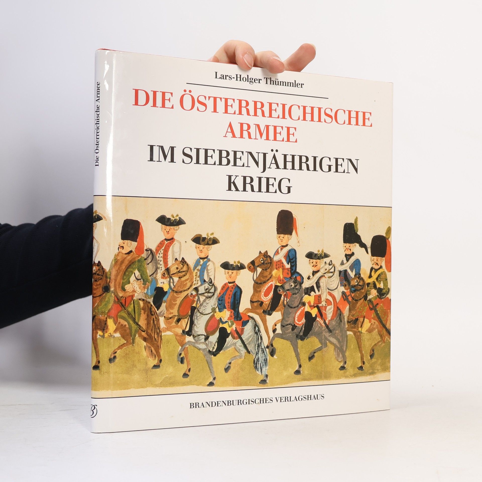 Lars-Holger Thümmler Die österreichische Armee im Siebenjährigen Krieg