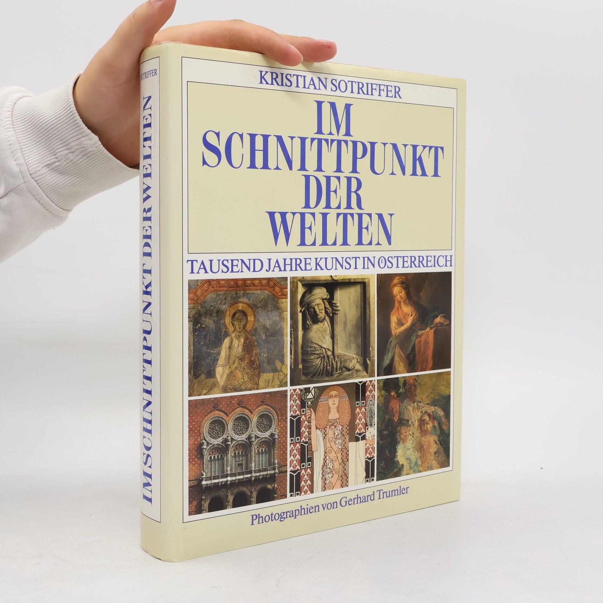 Kristian Sotriffer Im Schnittpunkt der Welten: Tausend Jahre Kunst in Österreich