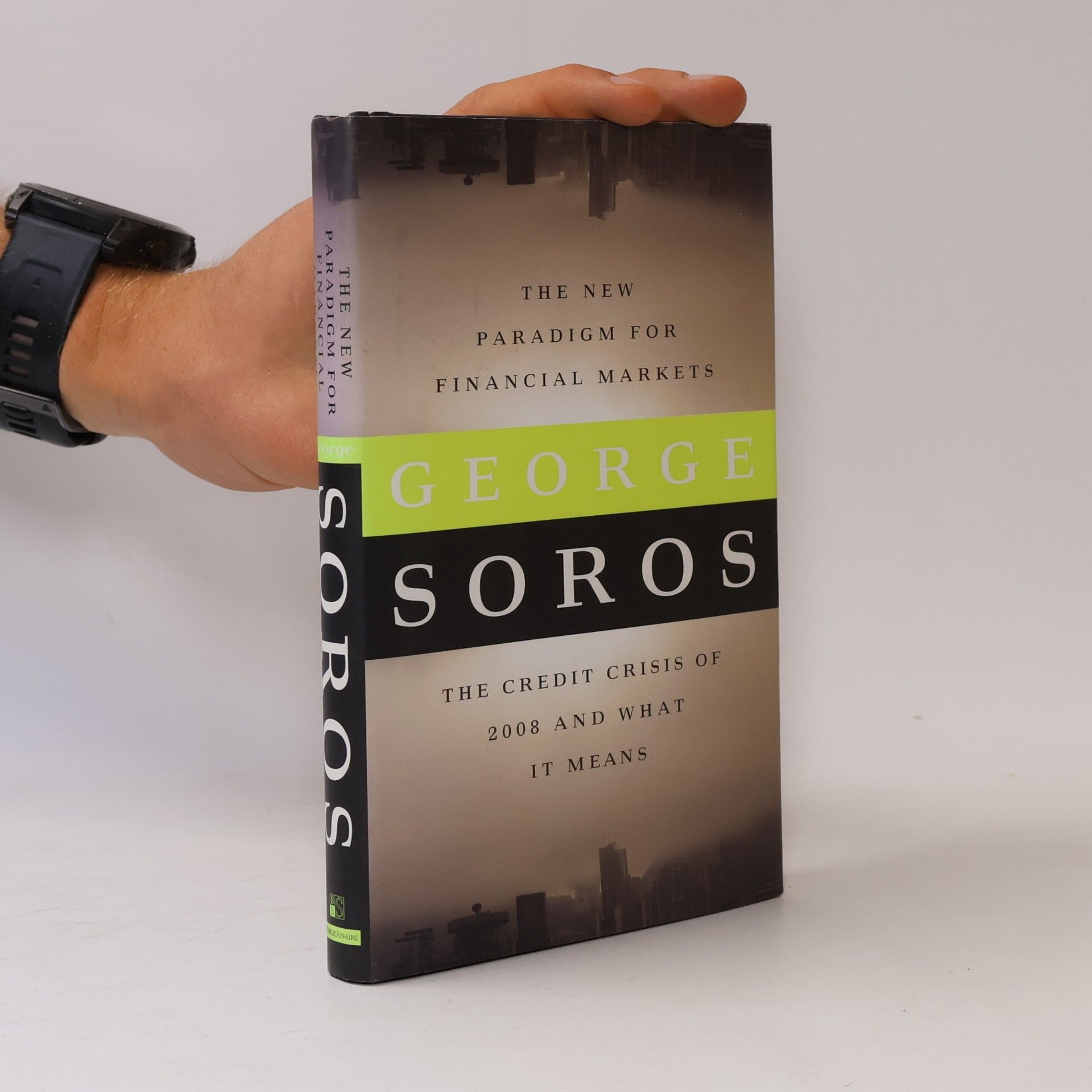 George Soros The new paradigm for financial markets : the credit crisis of 2008 and what it means
