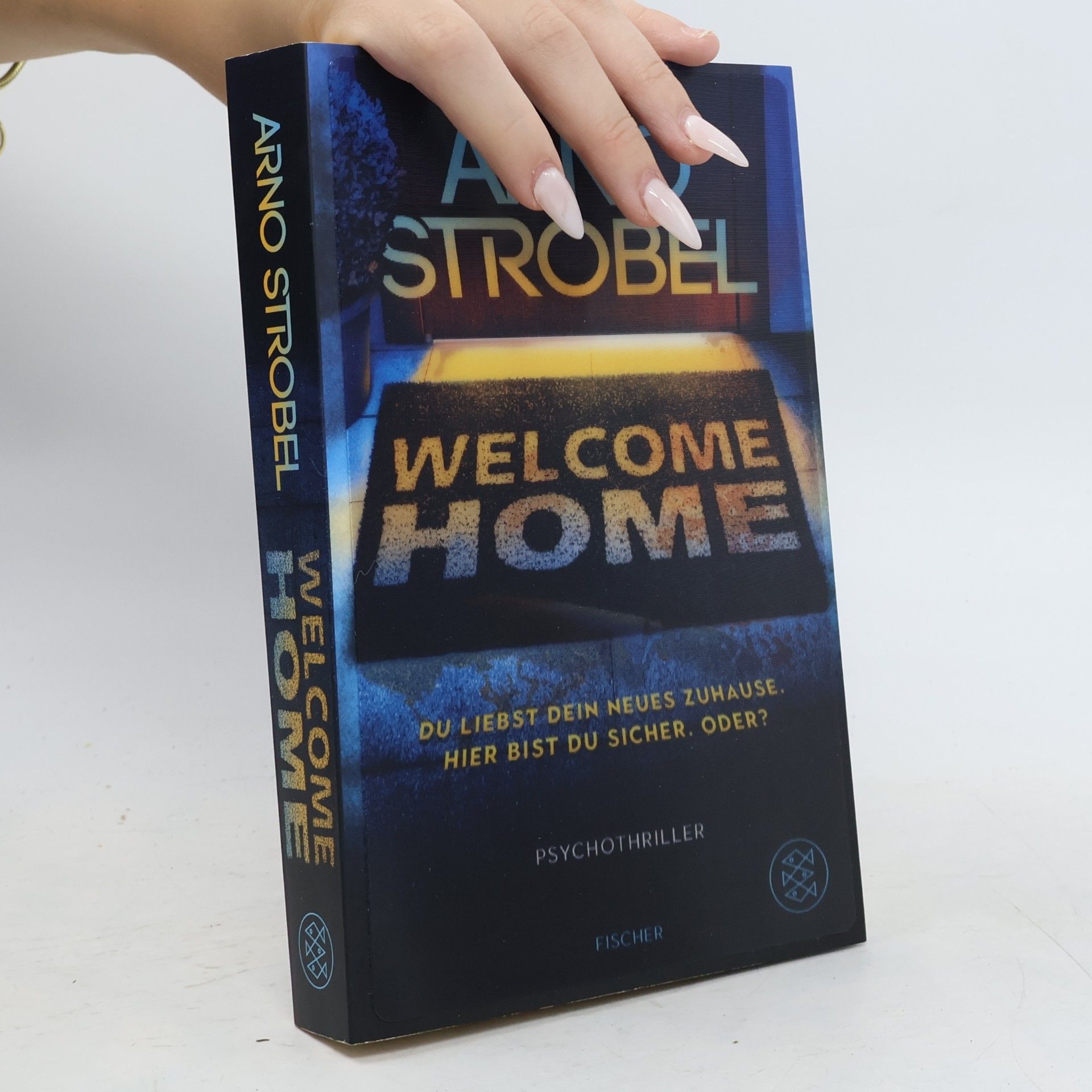 Arno Strobel Welcome Home – Du liebst dein neues Zuhause. Hier bist du sicher. Oder?