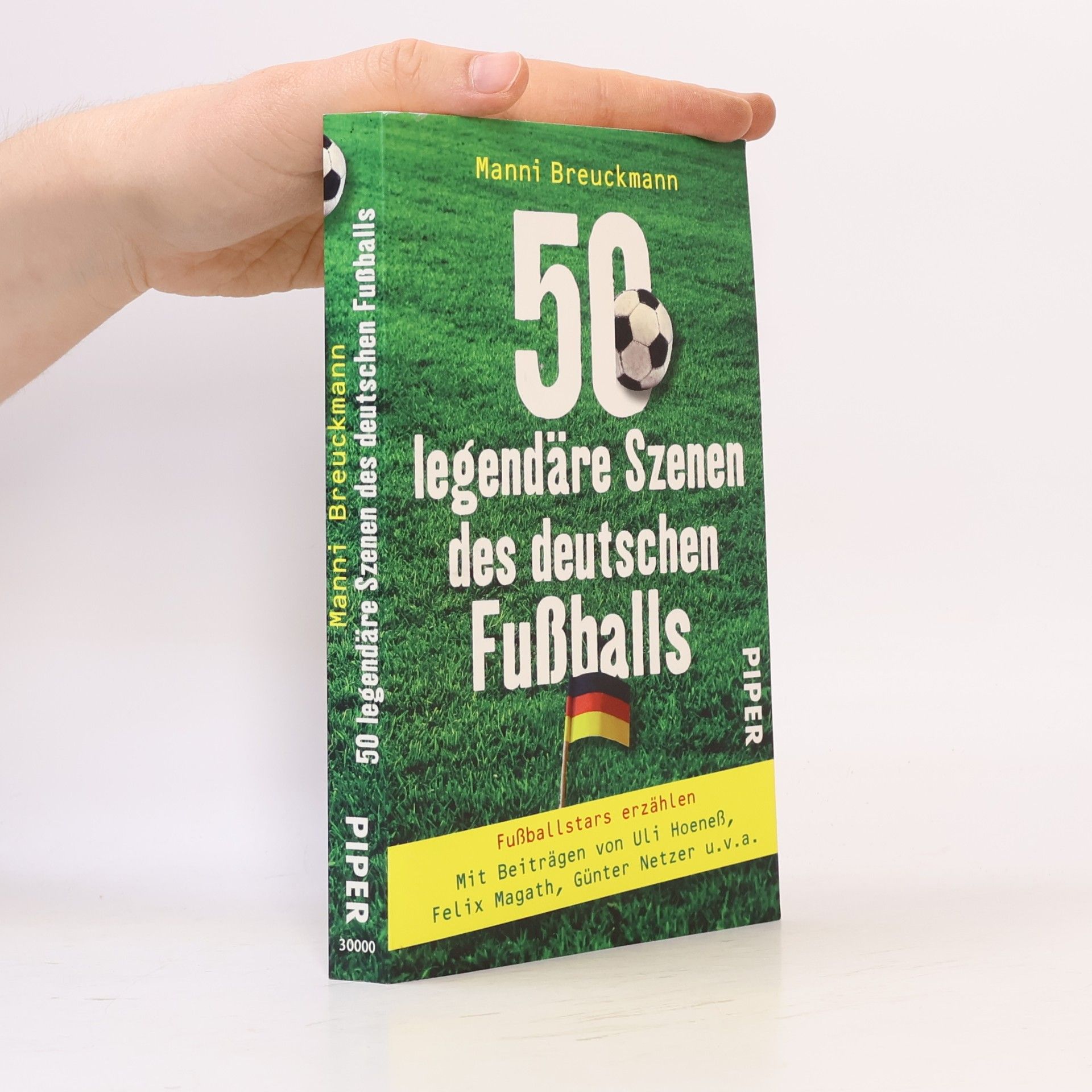 Uli Hoeneß Piper Taschenbuch - 30000: 50 legendäre Szenen des deutschen Fußballs