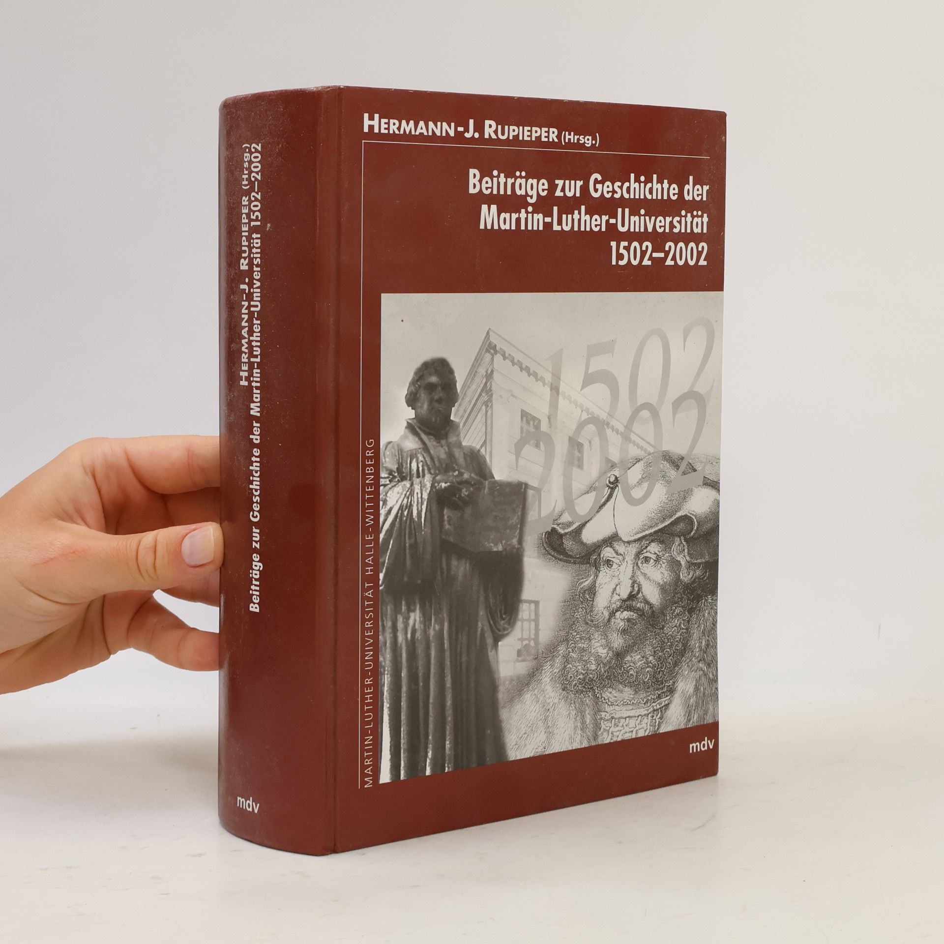 Hermann-Josef Rupieper Beiträge zur Geschichte der Martin-Luther-Universität Halle-Wittenberg 1502-2002