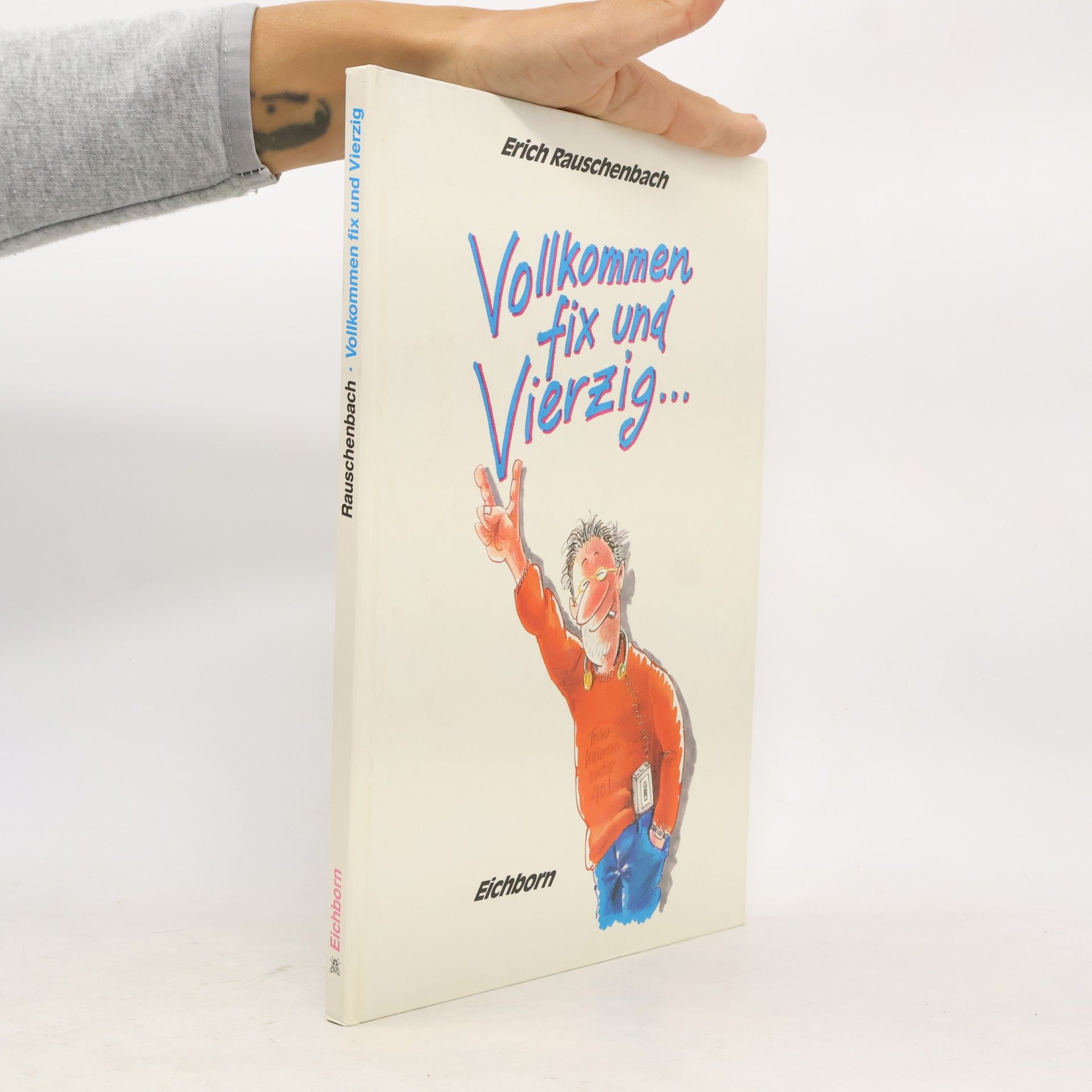 Erich Rauschenbach Vollkommen fix und vierzig ...