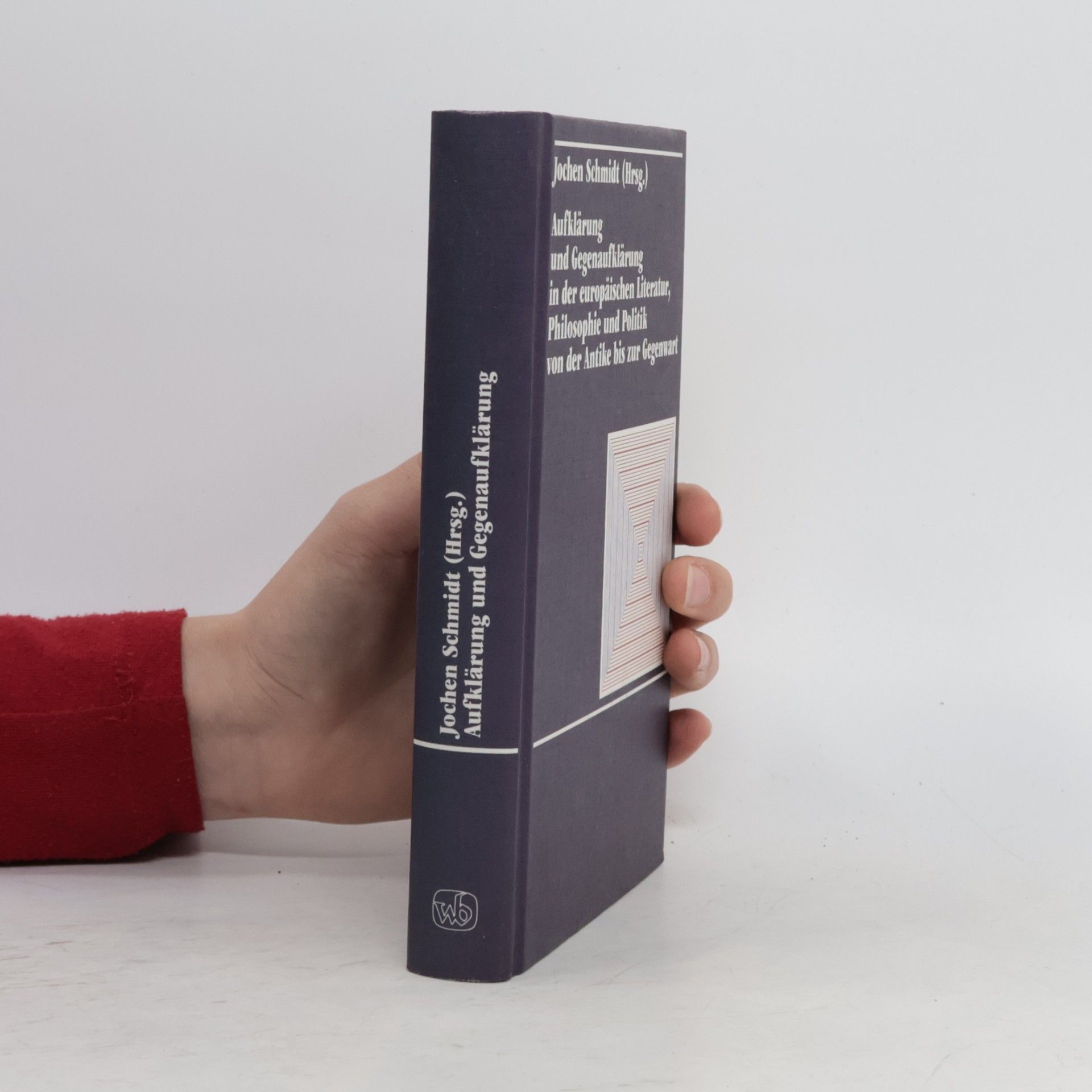 Jochen Schmidt Aufklärung und Gegenaufklärung in der europäischen Literatur, Philosophie und Politik von der Antike bis zur Gegenwart