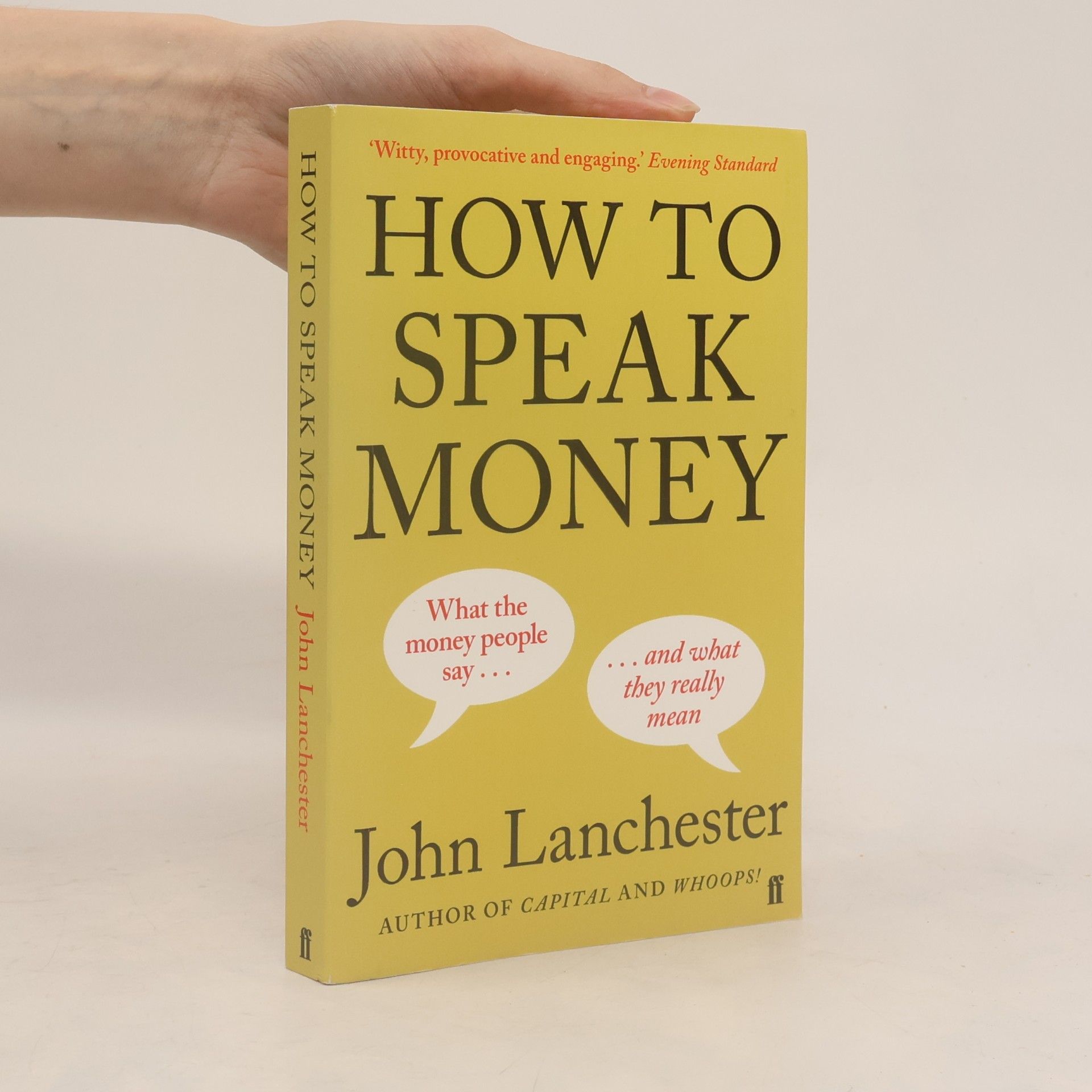 John Lanchester How to speak money : what the money people say -- and what they really mean