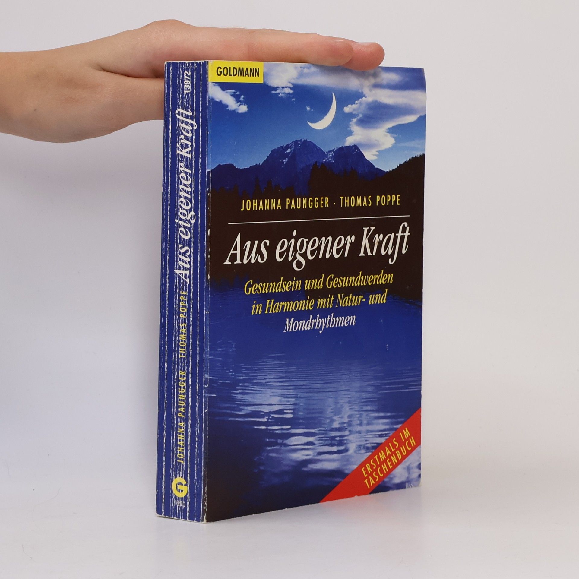 Johanna Paungger Aus eigener Kraft : Gesundsein und Gesundwerden in Harmonie mit Natur- und Mondrhythmen