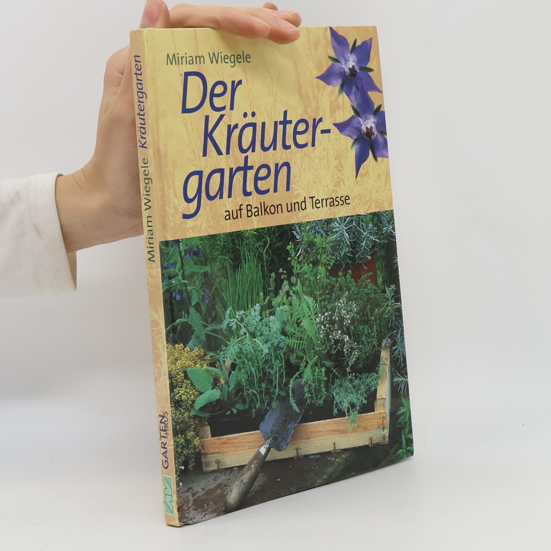 Miriam Wiegele Der Kräutergarten auf Balkon und Terrasse