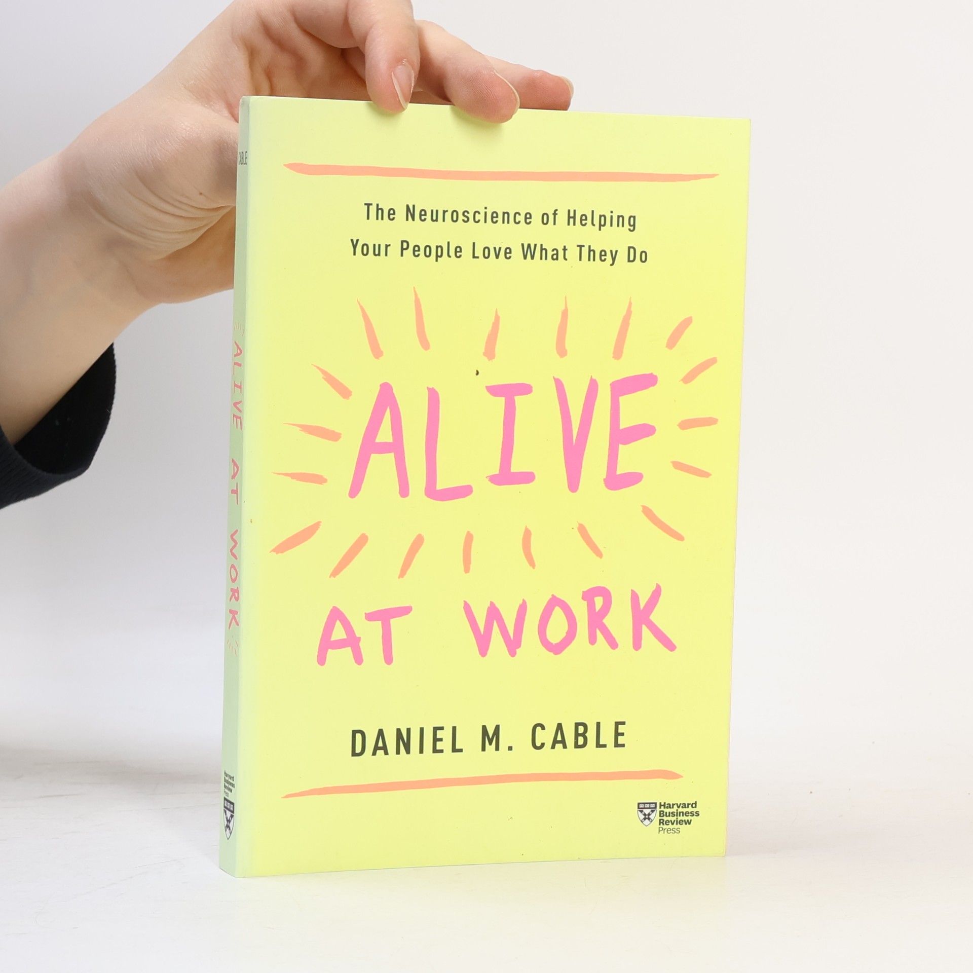 Daniel M. Cable Alive at Work