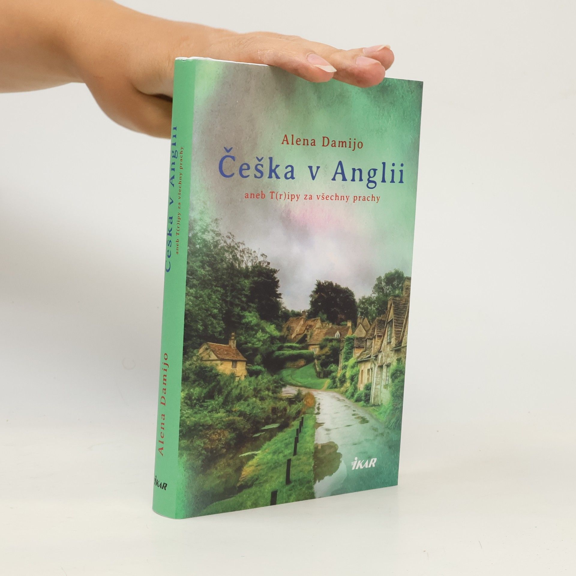 Alena Damijo Češka v Anglii aneb T(r)ipy za všechny prachy