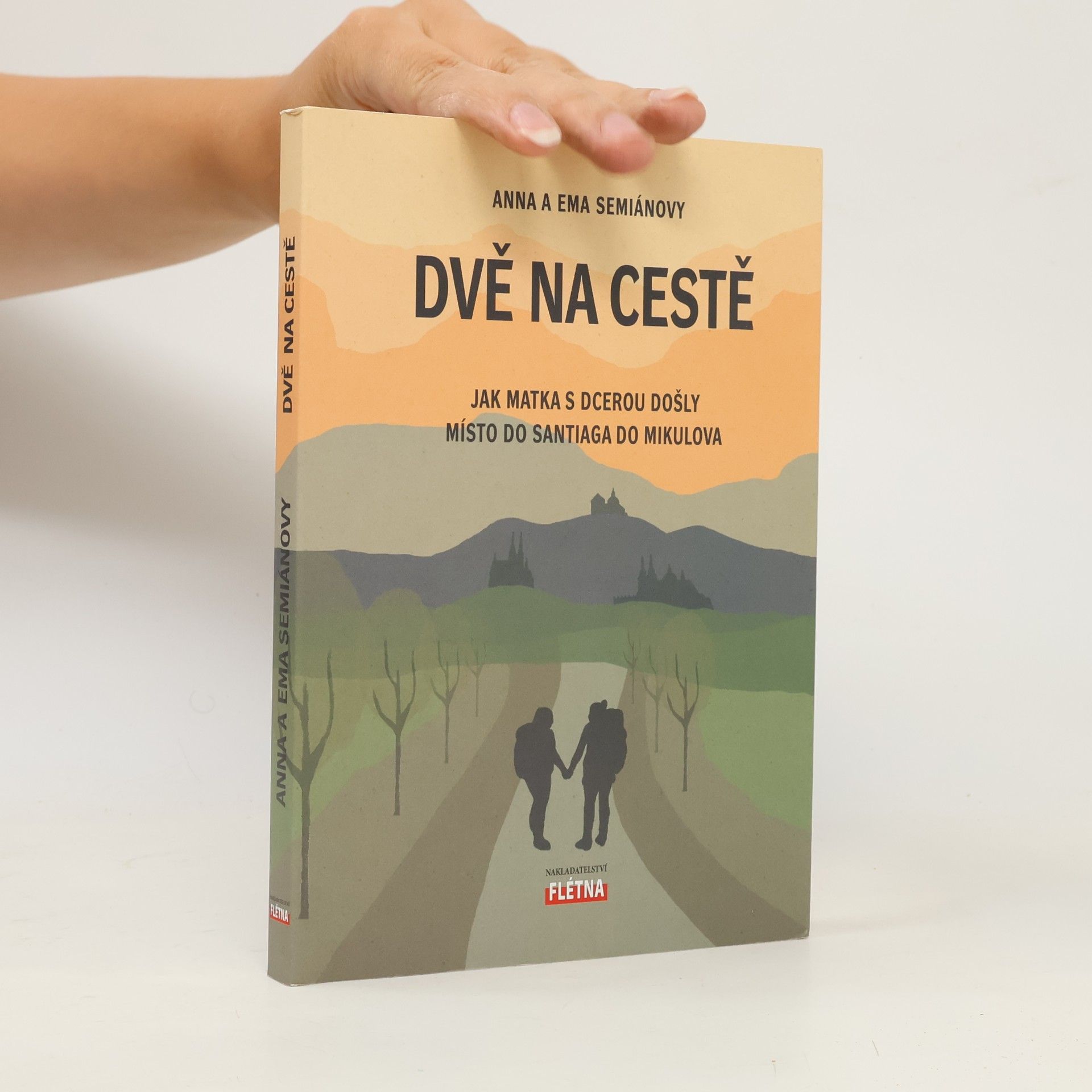 Ema Semiánová Dvě na cestě : jak matka s dcerou došly místo do Santiaga do Mikulova