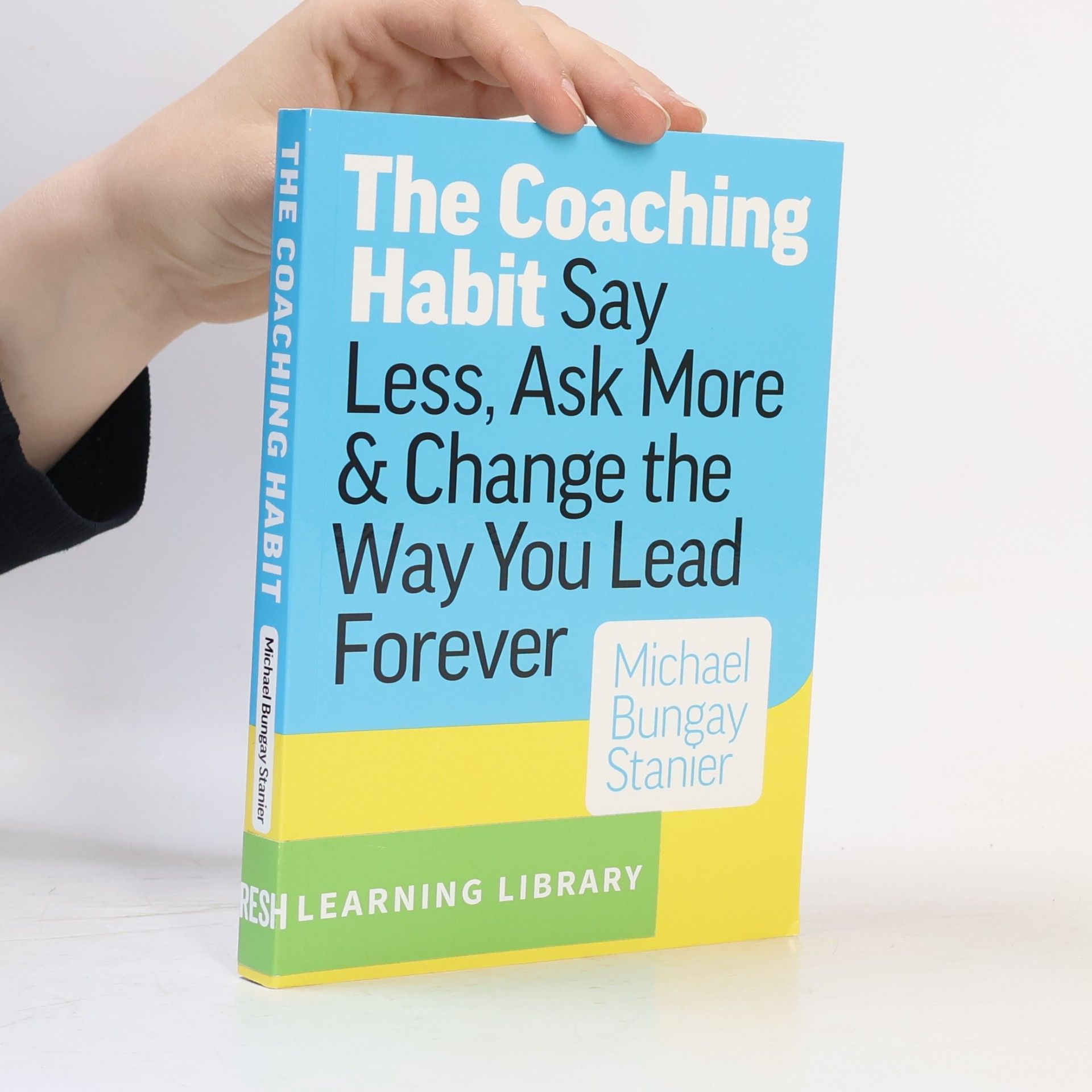 Michael Bungay Stanier The coaching habit