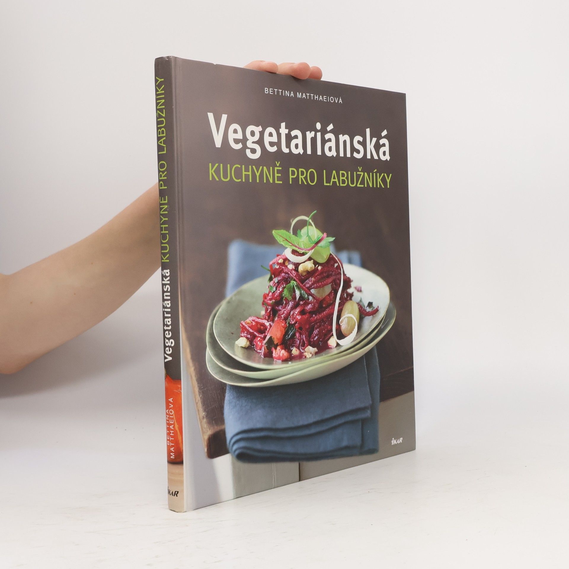 Bettina Matthaei Vegetariánská kuchyně pro labužníky