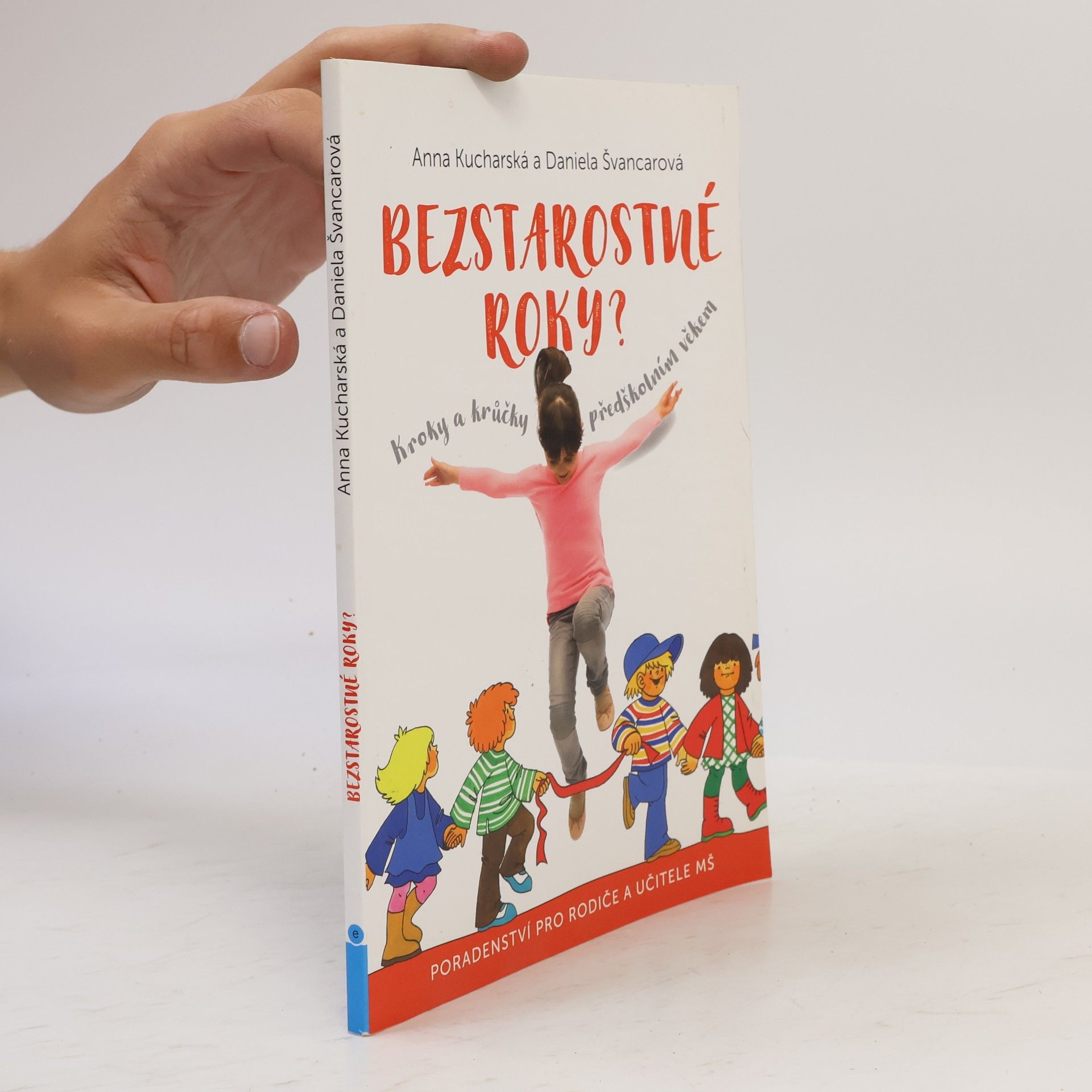 Daniela Švancarová Bezstarostné roky? Kroky a krůčky předškolním věkem