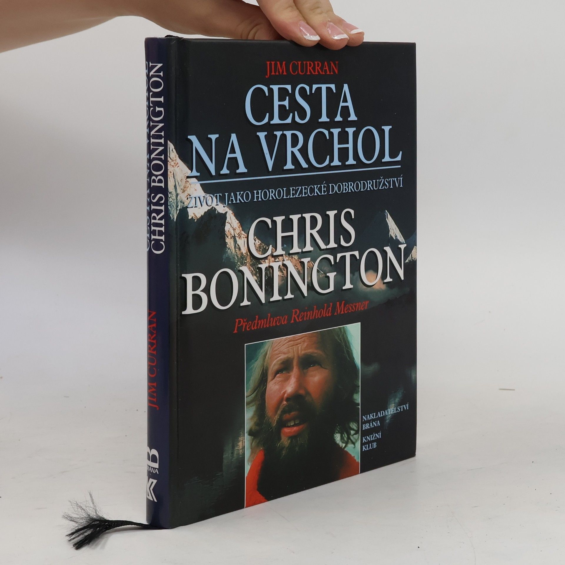Jim Curran Cesta na vrchol : život jako horolezecké dobrodružství : Chris Bonington