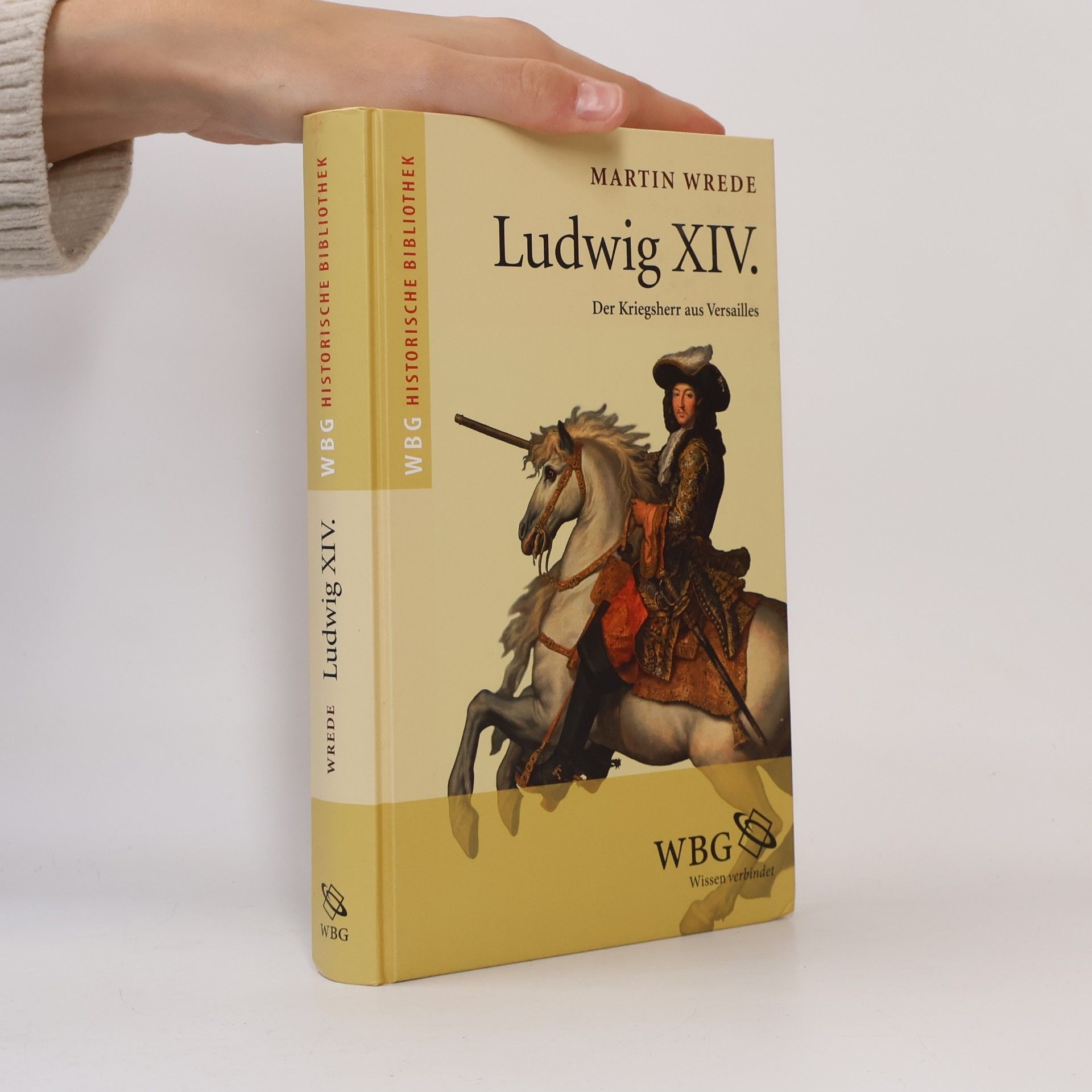 Martin Wrede Ludwig XIV. Der Kriegsherr aus Versailles