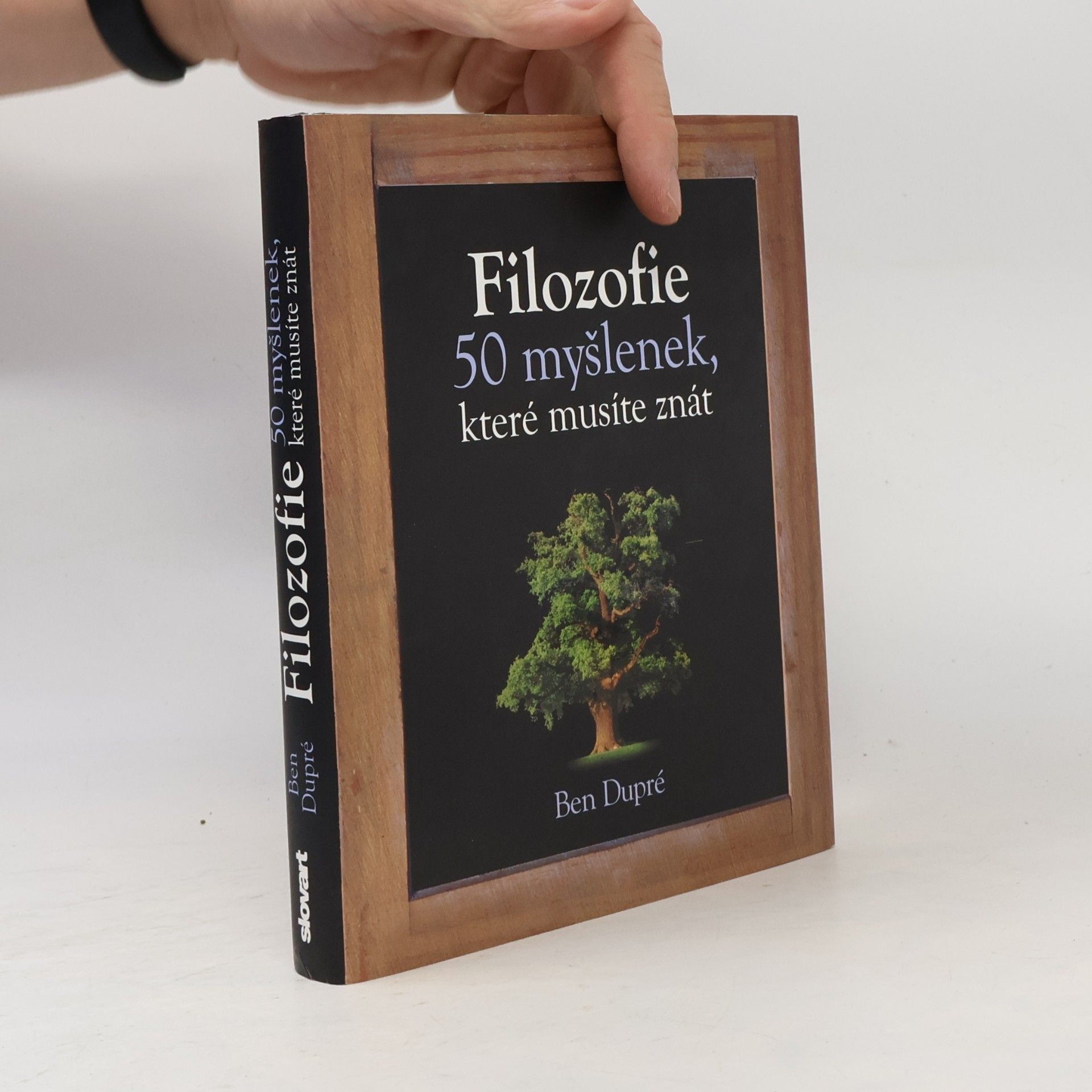 Ben Dupré Filozofie : 50 myšlenek, které musíte znát