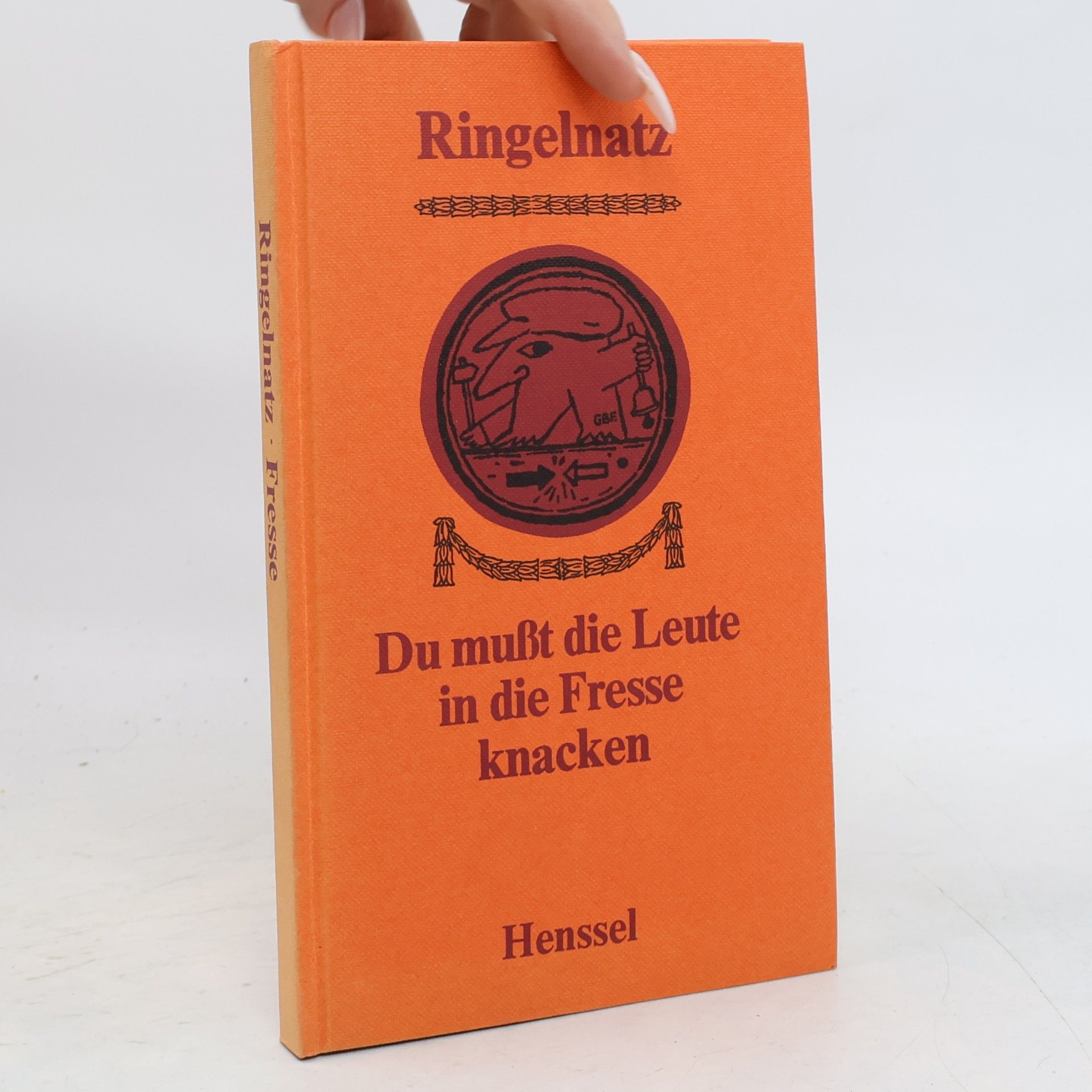 Joachim Ringelnatz Du mußt die Leute in die Fresse knacken : Gedichte