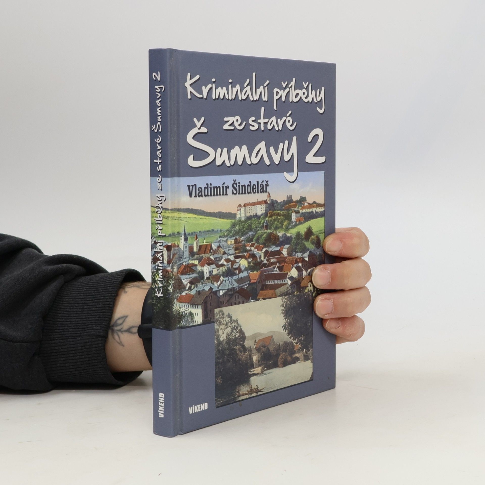 Vladimír Šindelář Kriminální příběhy ze staré Šumavy (2. díl)