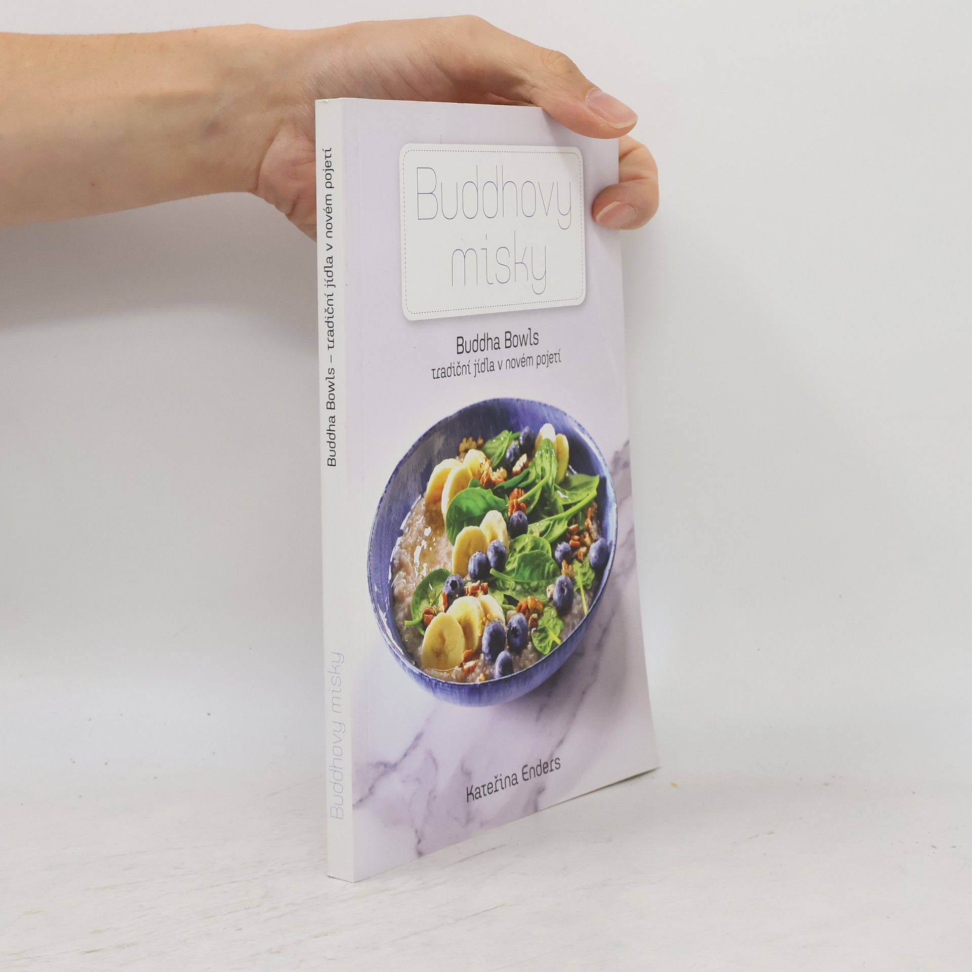 Kateřina Endersová Buddhovy misky : Buddha bowls - tradiční jídla v novém pojetí