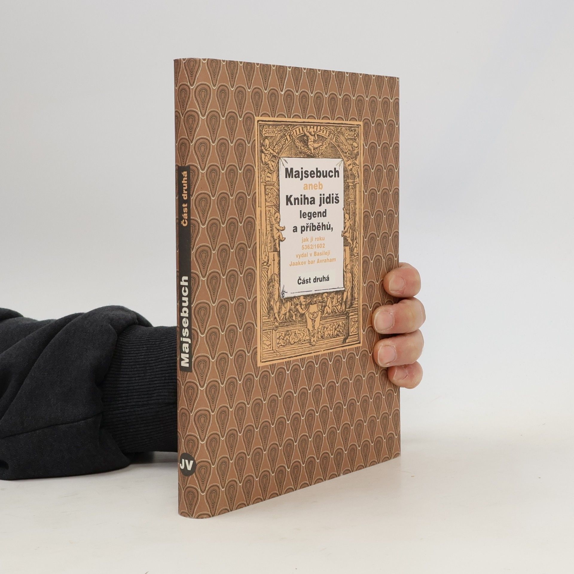 Kolektiv autorů Majsebuch aneb Kniha jidiš legend a příběhů. Část druhá.