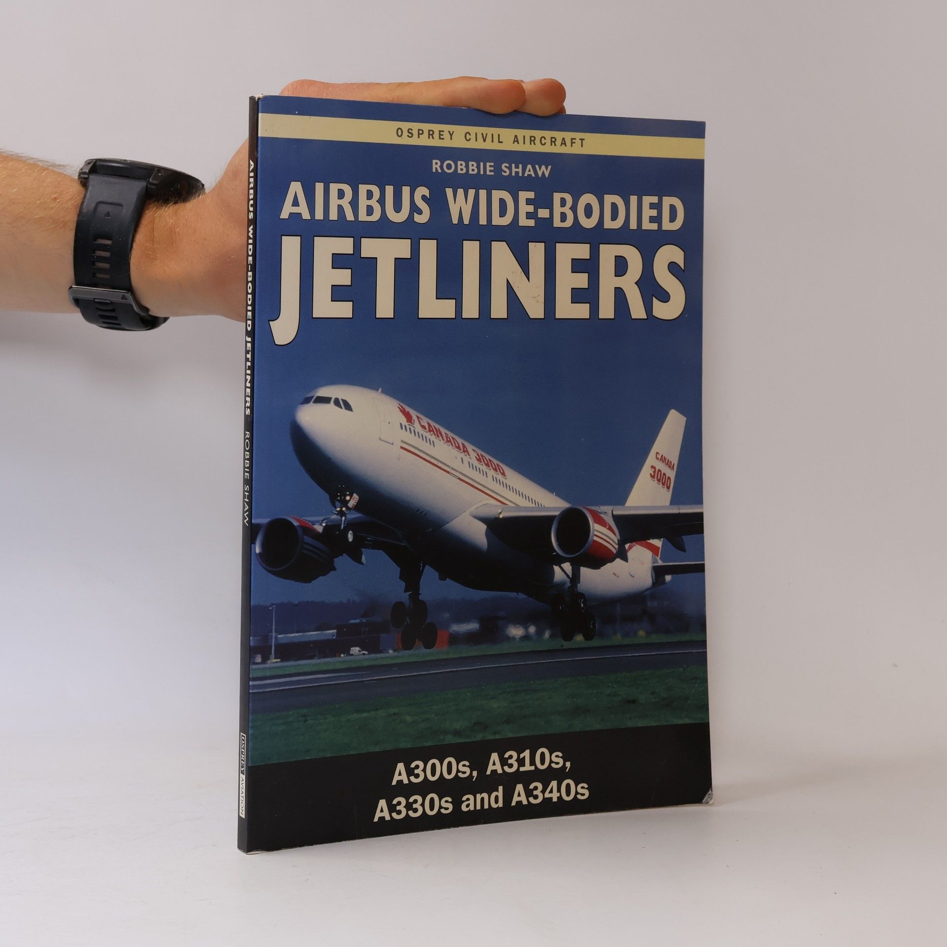 Robbie Shaw Osprey Civil Aircraft: Airbus Wide-Bodied Jetliners
