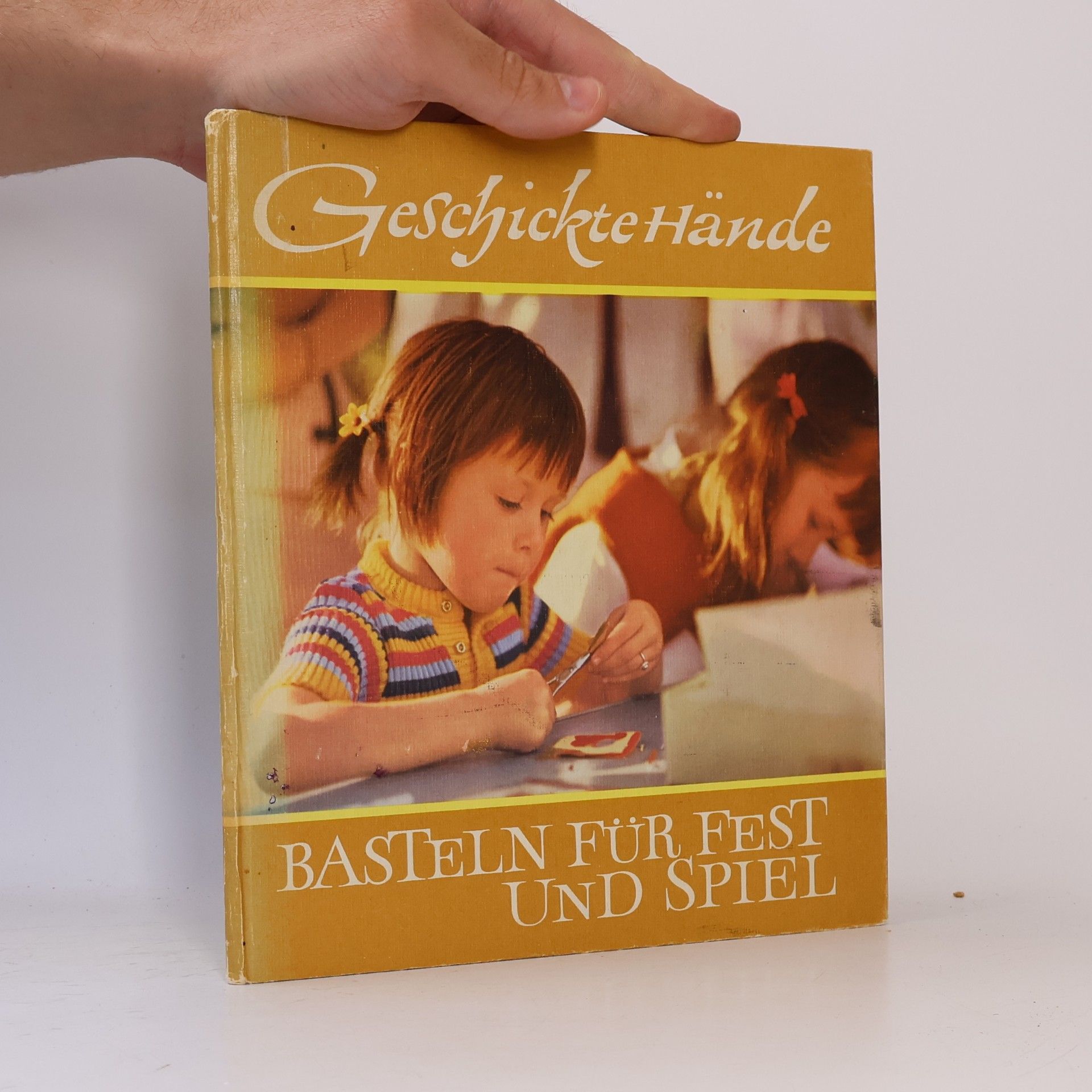 Rudolf Arnold Geschickte Hände. Basteln für Fest und Spiel