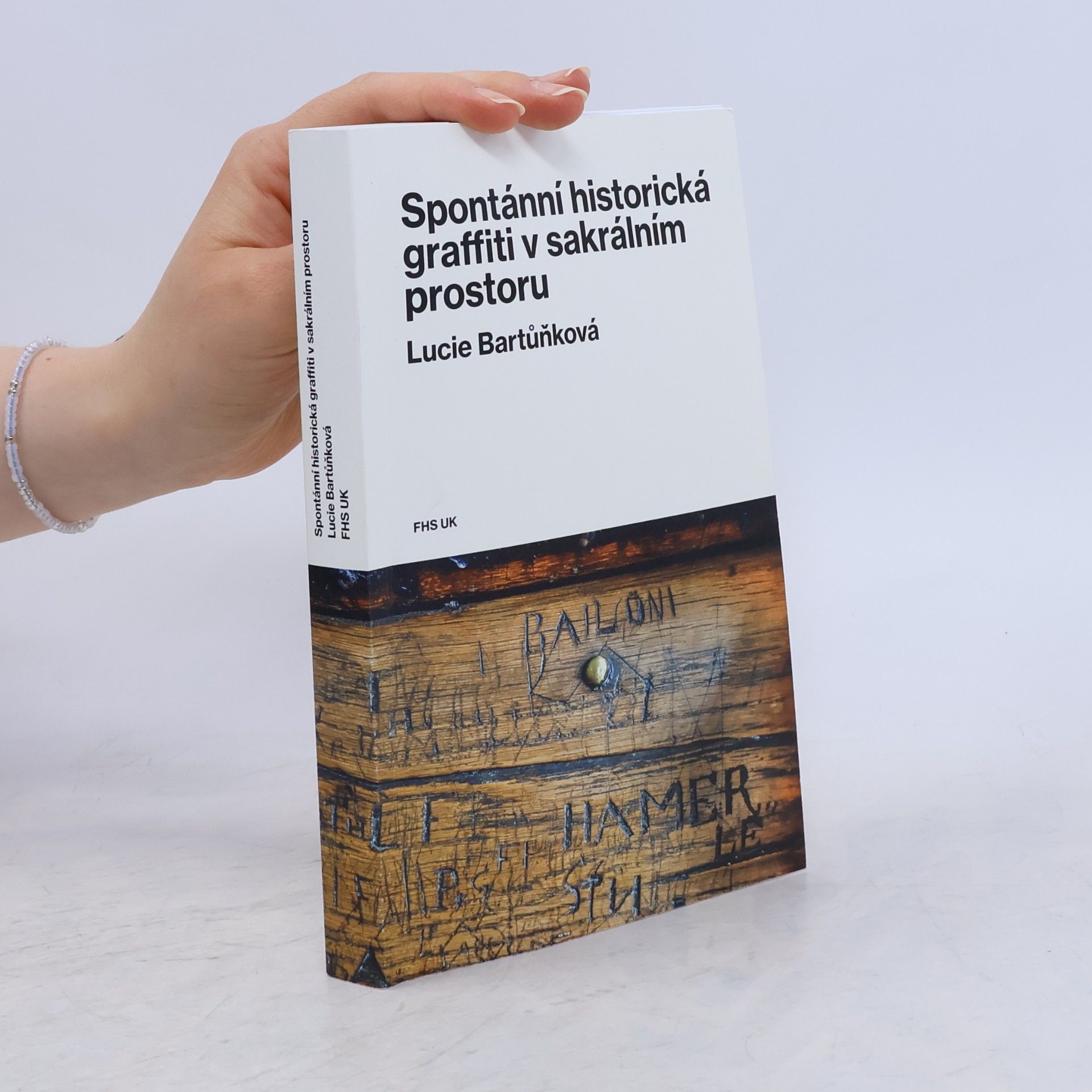Lucie Bartůňková Spontánní historická graffiti v sakrálním prostoru