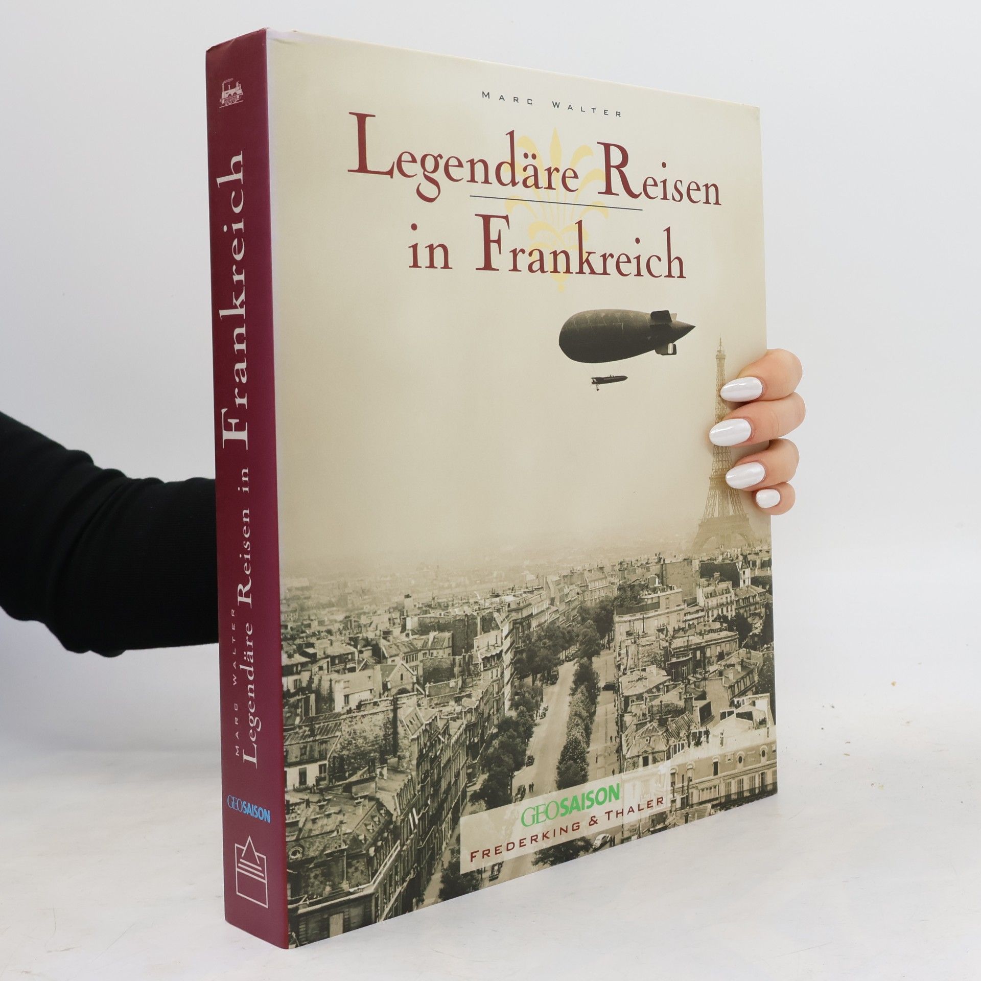 Marc Walter Legendäre Reisen in Frankreich