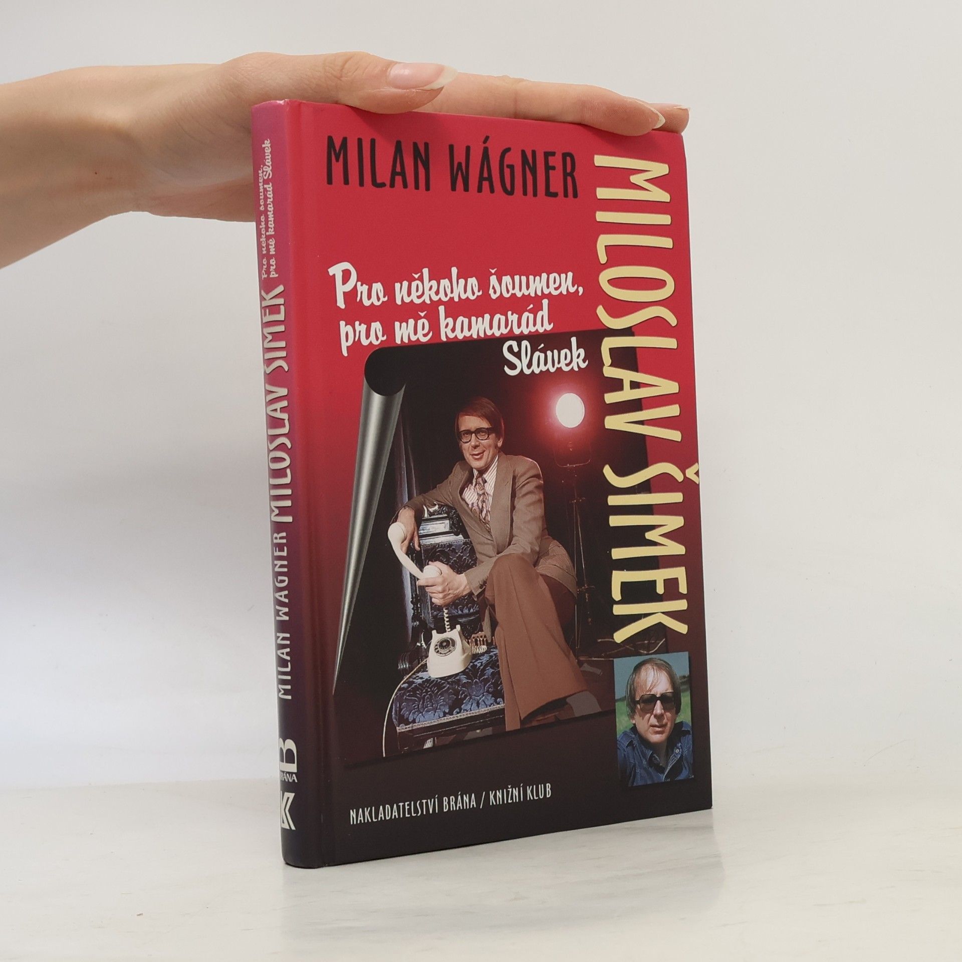 Milan Wágner Miloslav Šimek: Pro někoho šoumen, pro mě kamarád Slávek