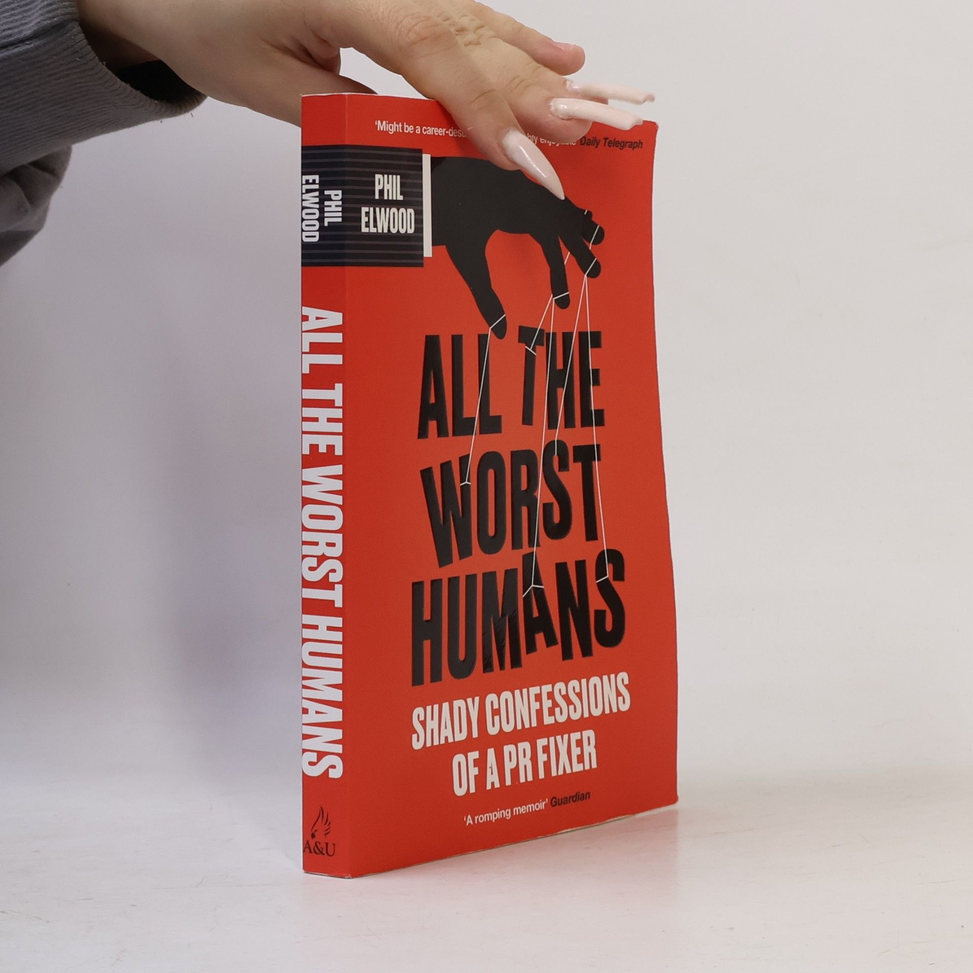 Phil Elwood All the Worst Humans: Shady Confessions of a PR Fixer