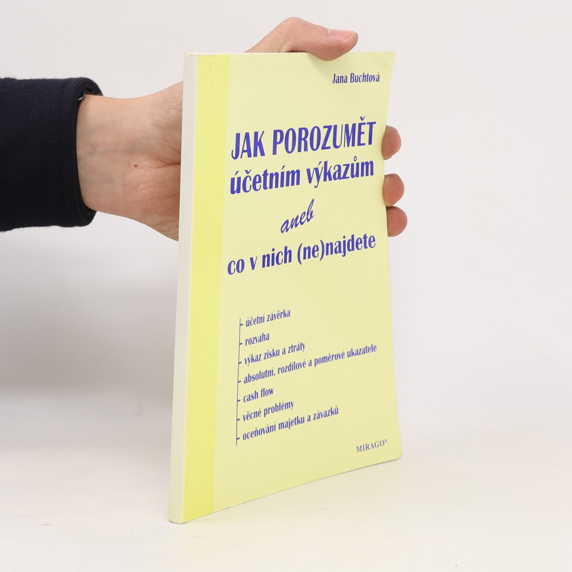 Jana Buchtová Jak porozumět účetním výkazům, aneb, Co v nich (ne)najdete