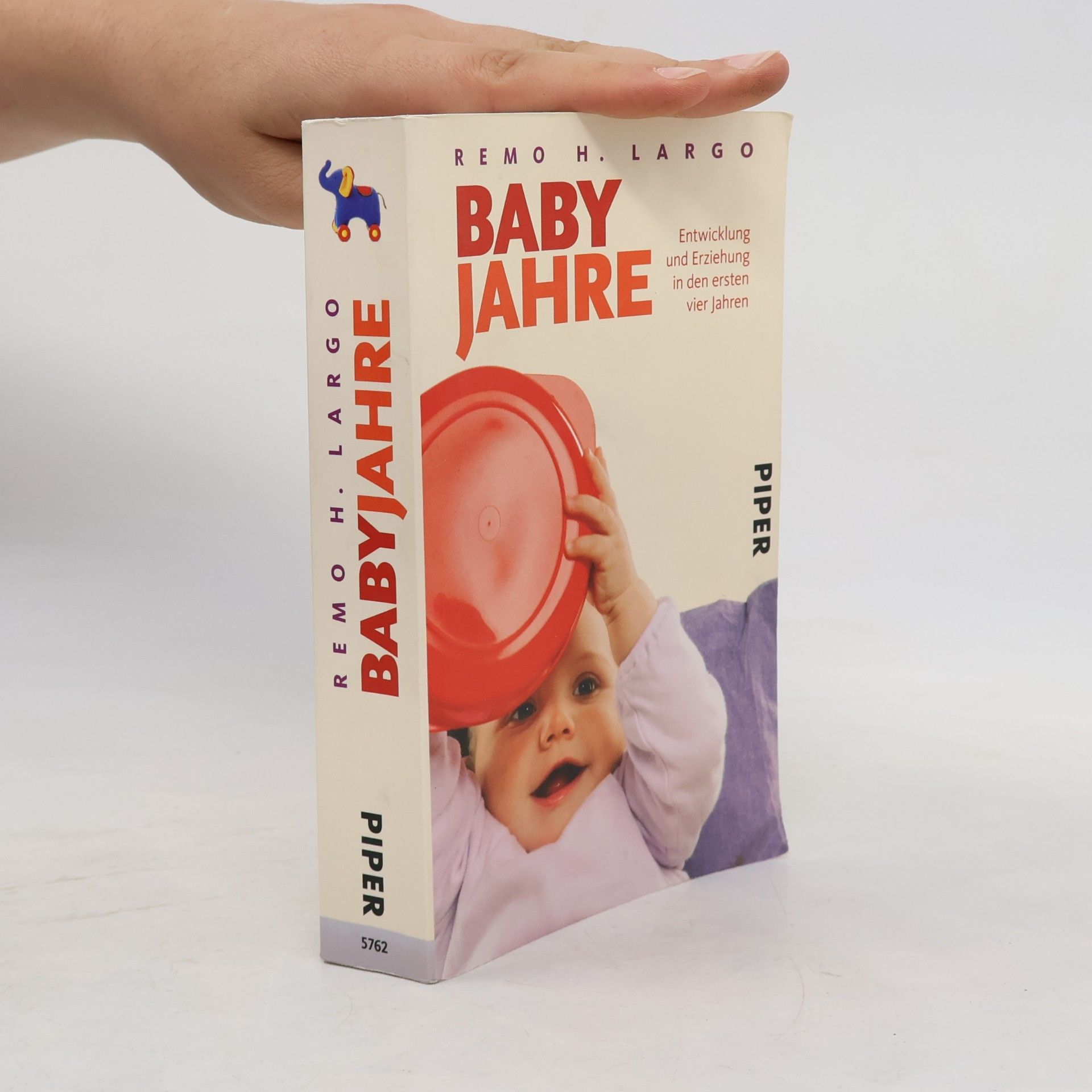 Remo H. Largo Baby Jahre. Entwicklung und Erziehung in den ersten vier Jahren