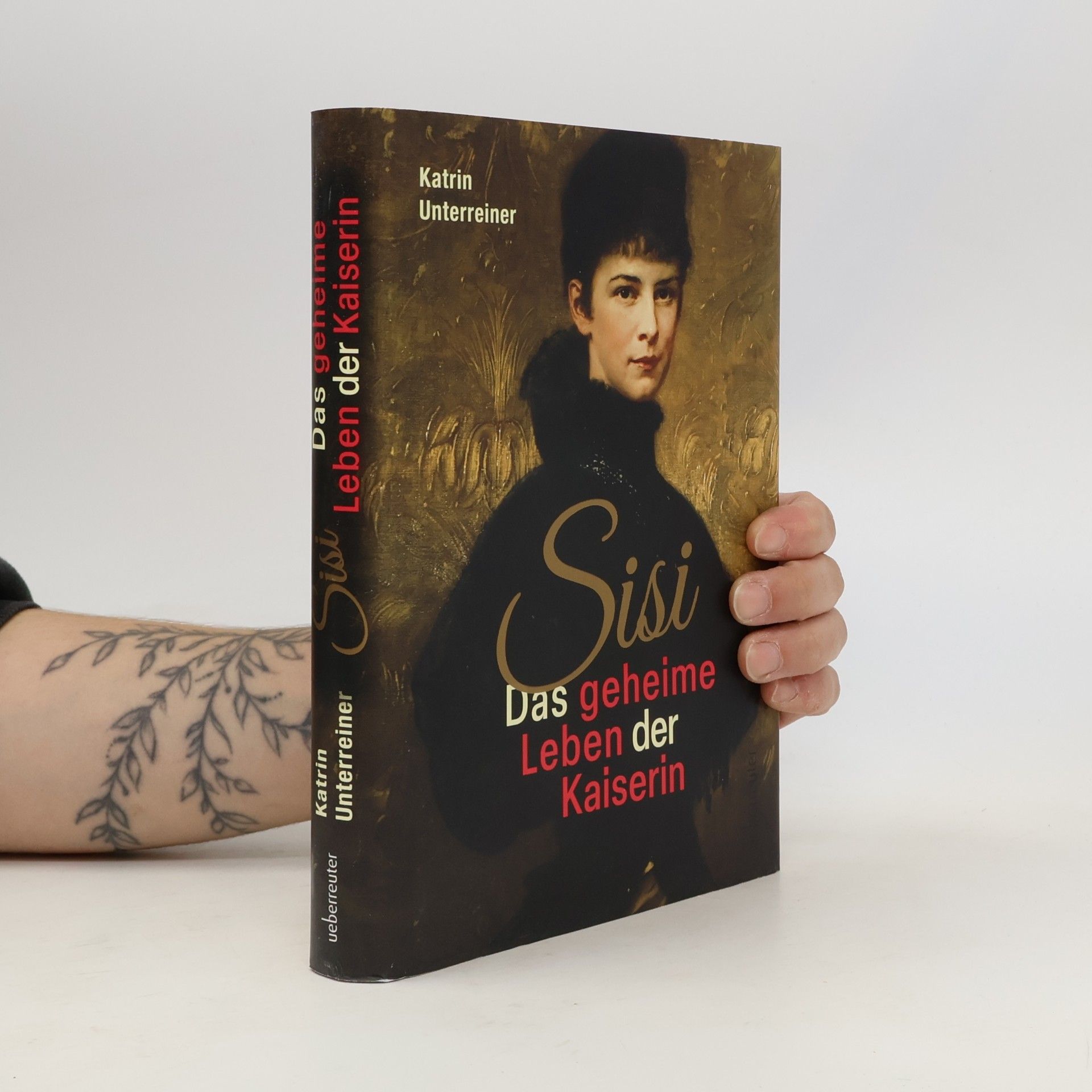Katrin Unterreiner Sisi - das geheime Leben der Kaiserin