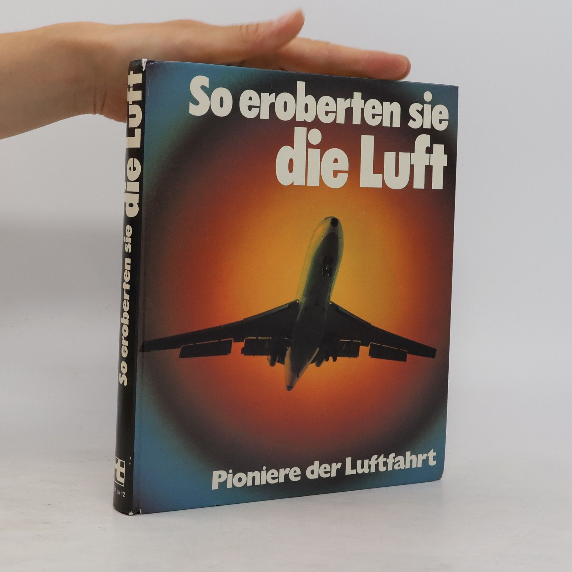 So eroberten sie die Luft. Pionere der Luftfahrt