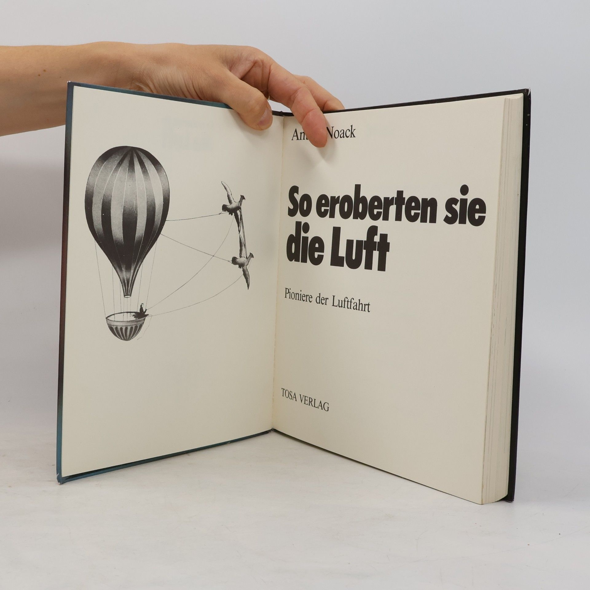 Anton Noack So eroberten sie die Luft. Pionere der Luftfahrt